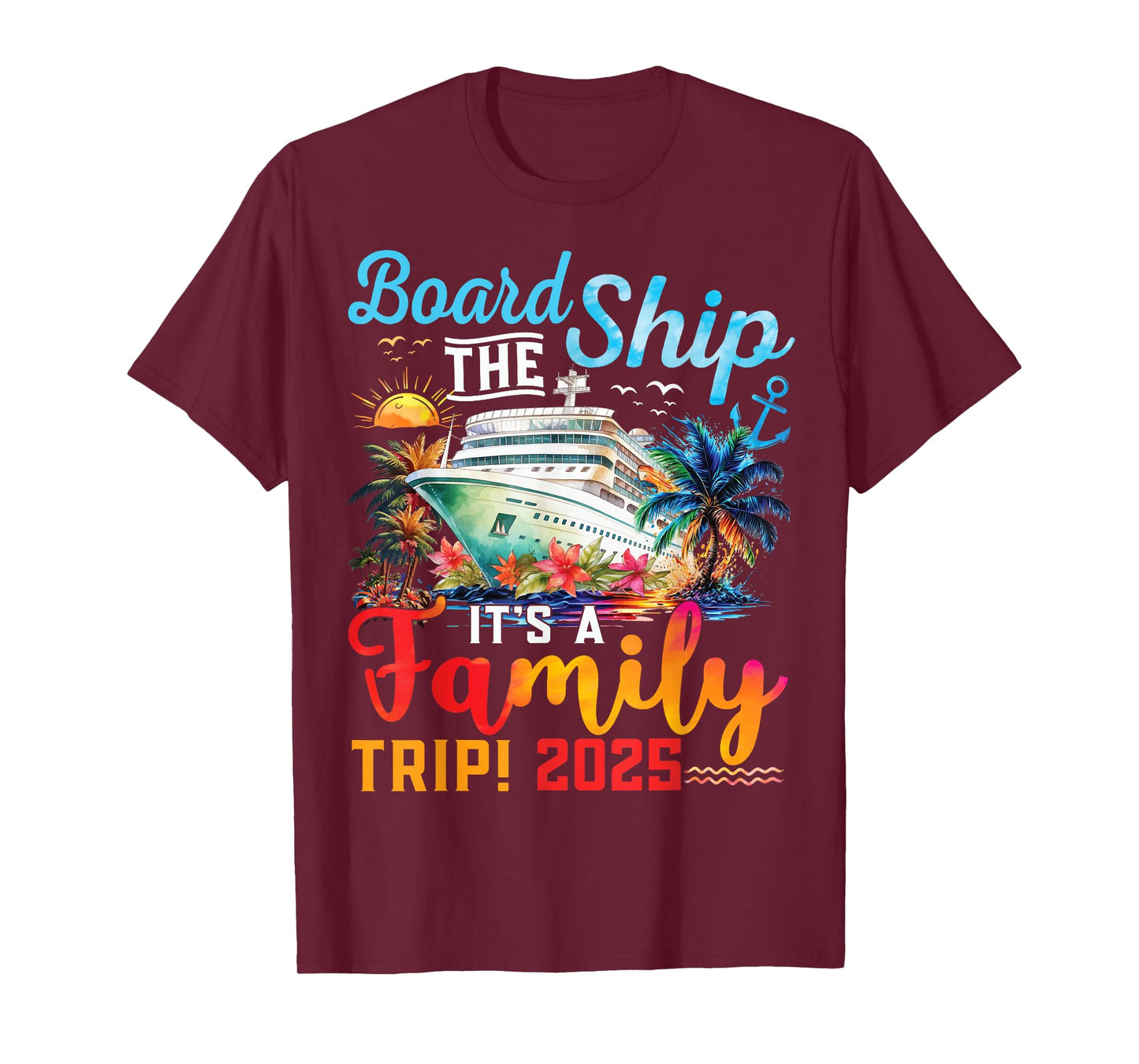 Board The Ship It's A Family Trip 2025 Group Matching Cruise T-Shirt