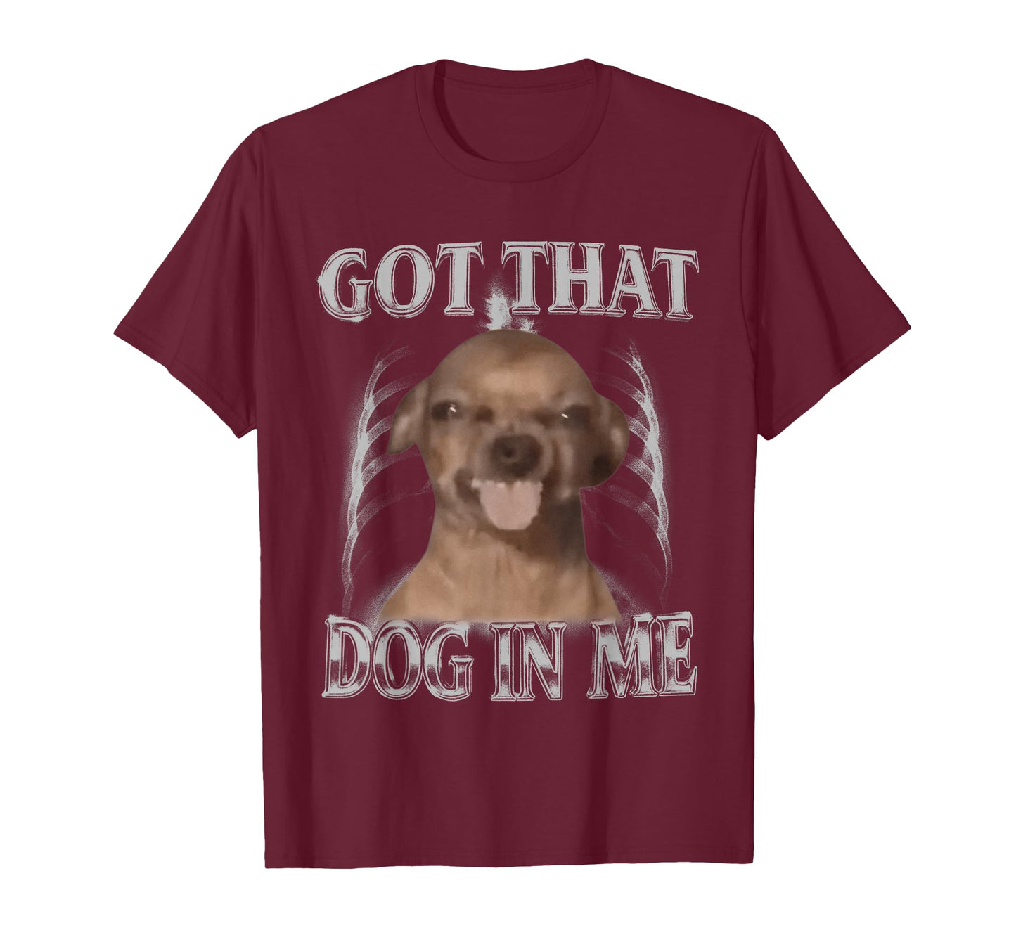 Got That Dog in Me Funny Chihuahua Y2K Dog Meme Men Women T-Shirt