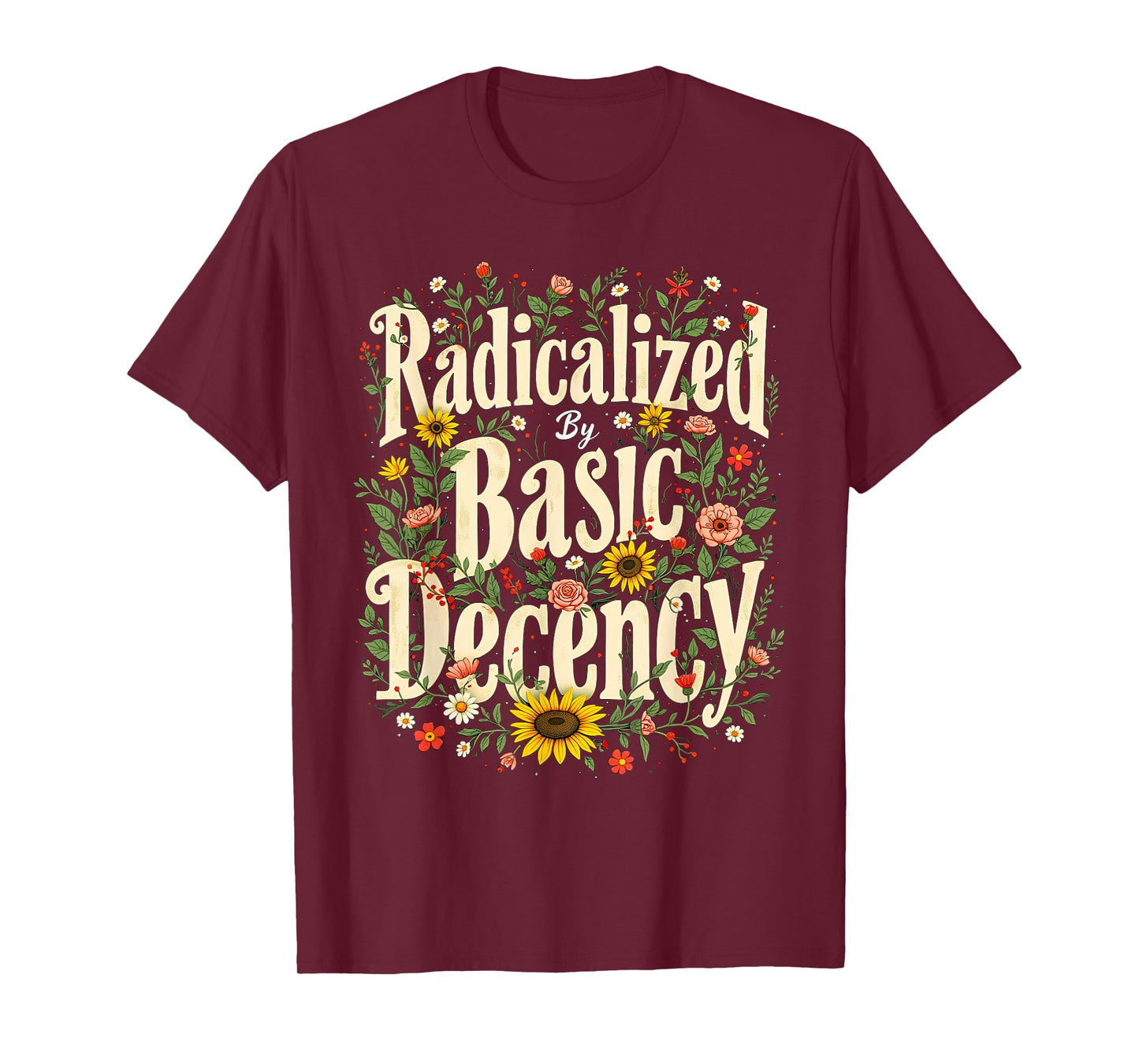 Funny Radicalized By Basic Decency Tee Vintage Floral Womens T-Shirt