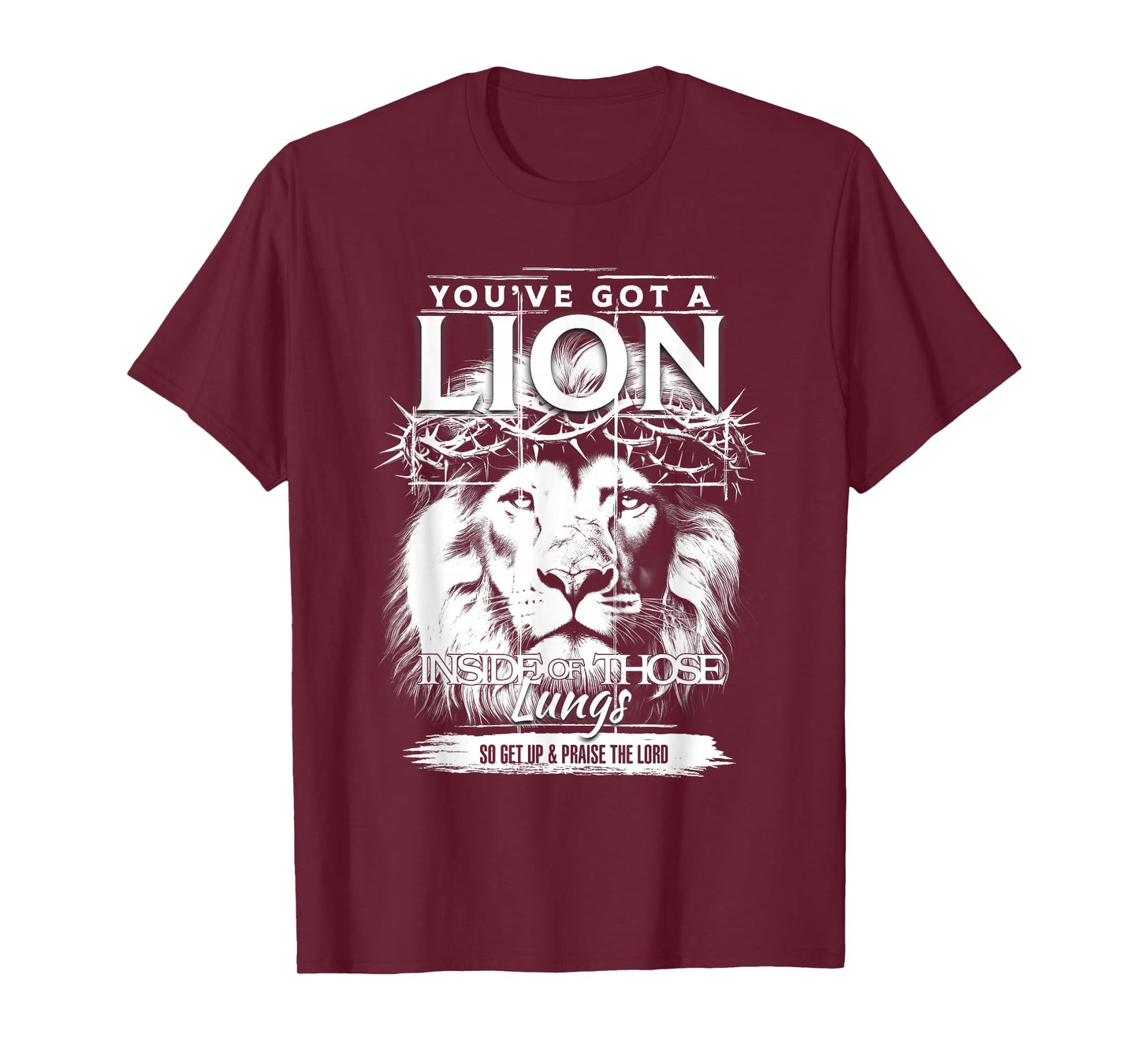 You Got A Lion Head Crown of Thorns Lung Get Up The Lord T-Shirt