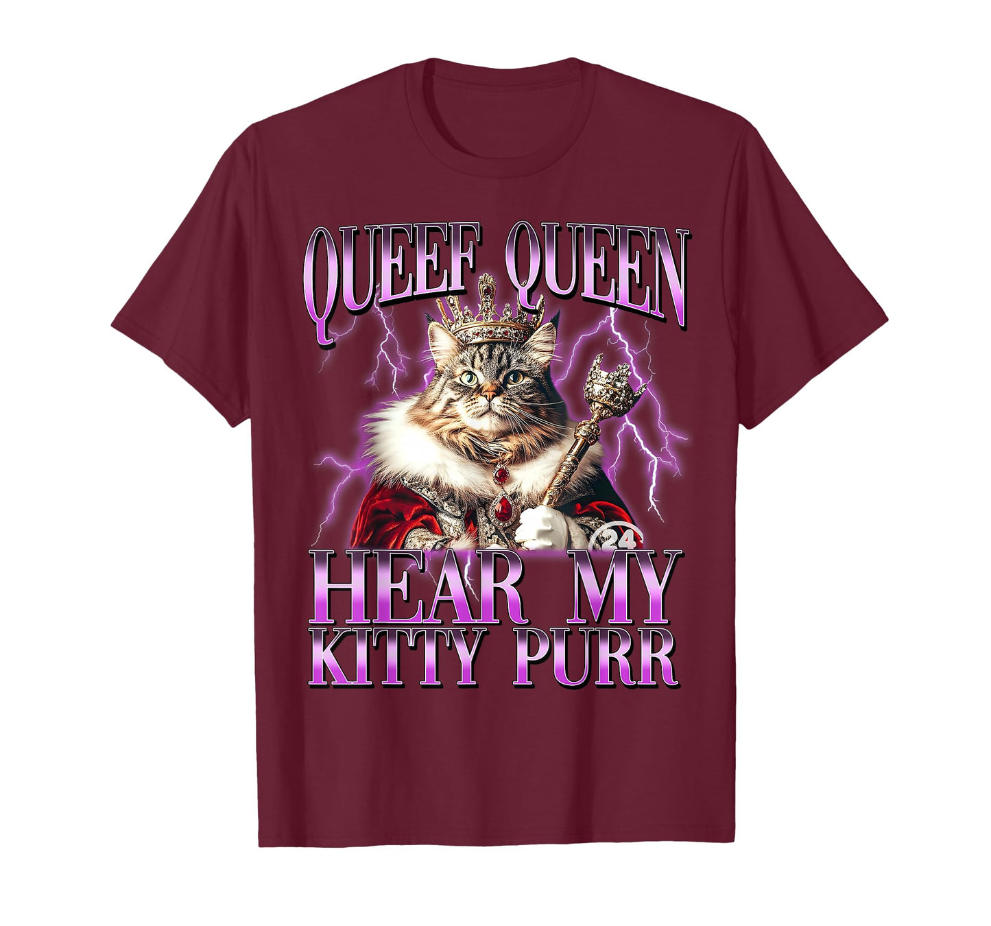 Funny Queef Queen Hear My Kitty Purr Funny Cat Women Men T-Shirt