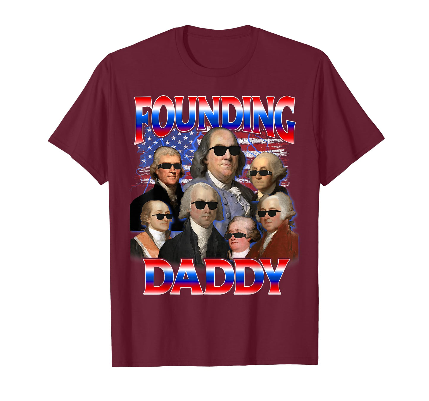 Funny 4th Of July Founding Daddy George Washington Patriotic T-Shirt