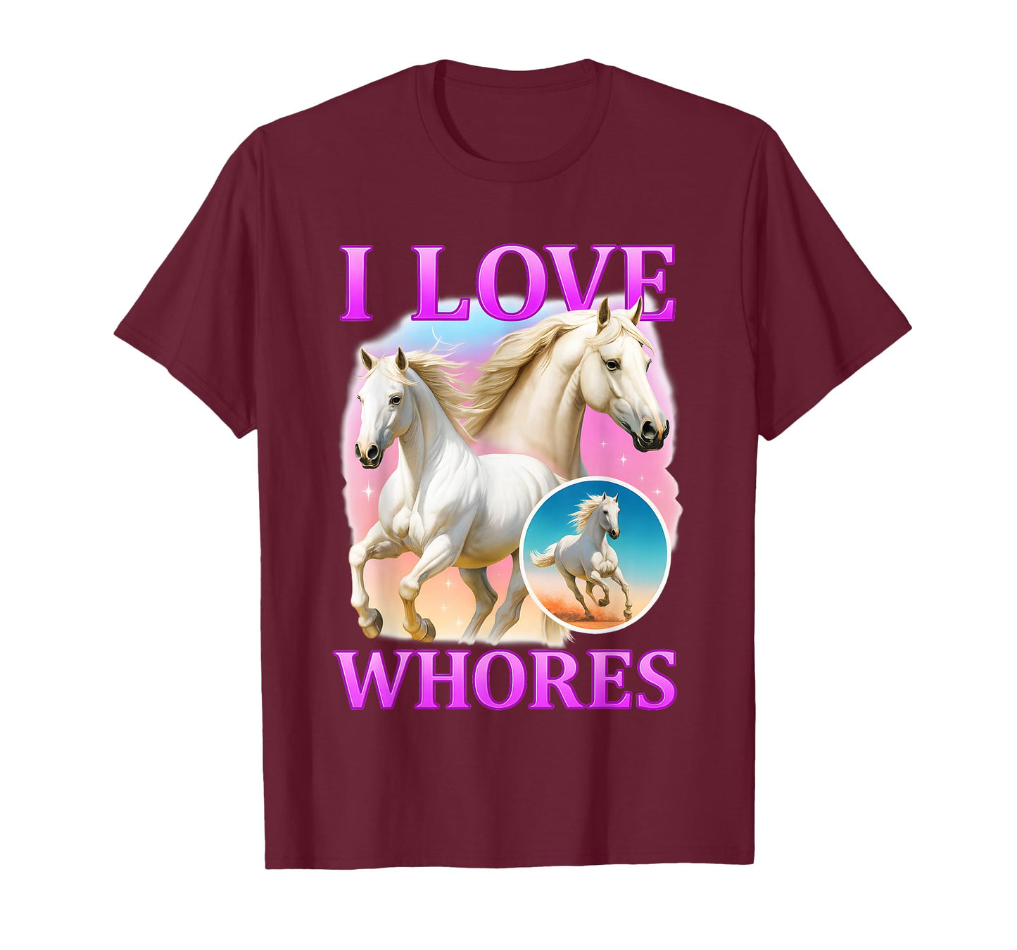 I Love Whores White Horse Graphic T-Shirt