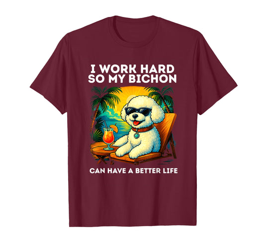 Funny Bichon Frise Dog Design I Work Hard Bichon Frise Lover T-Shirt