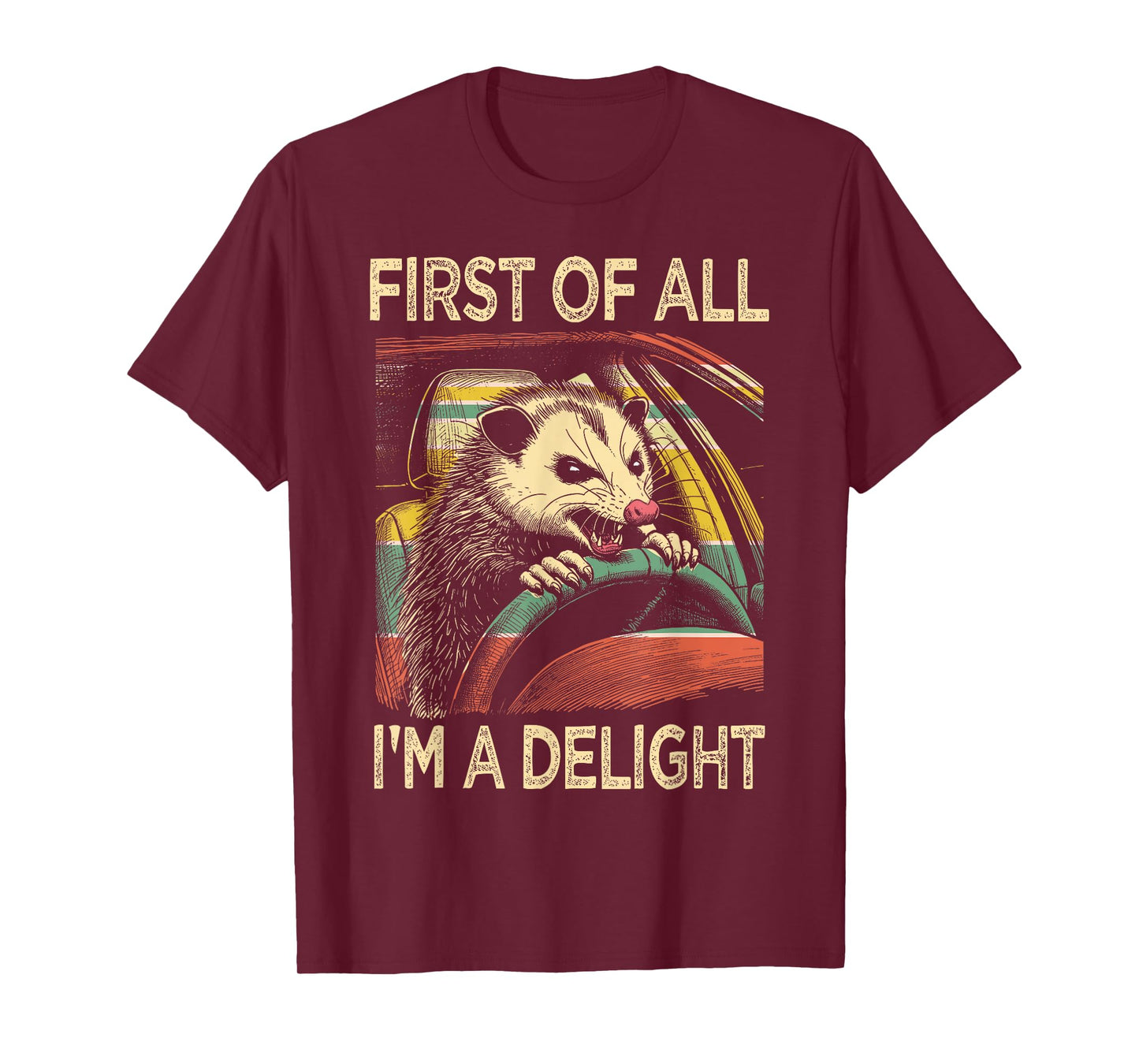 Angry Opossum Driving Funny Quote First of All I'm a Delight T-Shirt