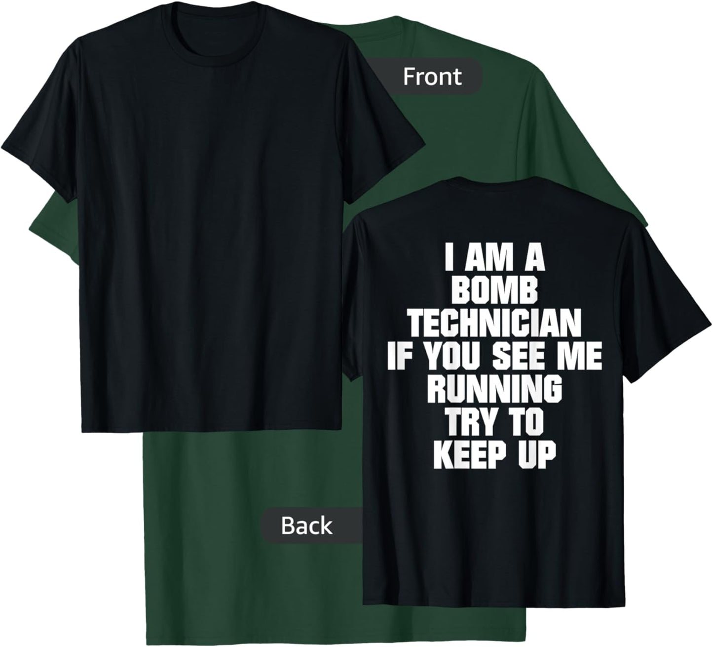 I Am A Bomb Technician If You See Me Running (on back) T-Shirt - T-Shirt | Forest