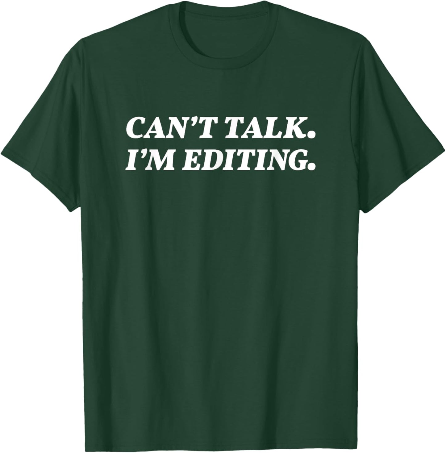 Can't Talk I'm Editing Photographer/Videographer T-Shirt - T-Shirt | Forest