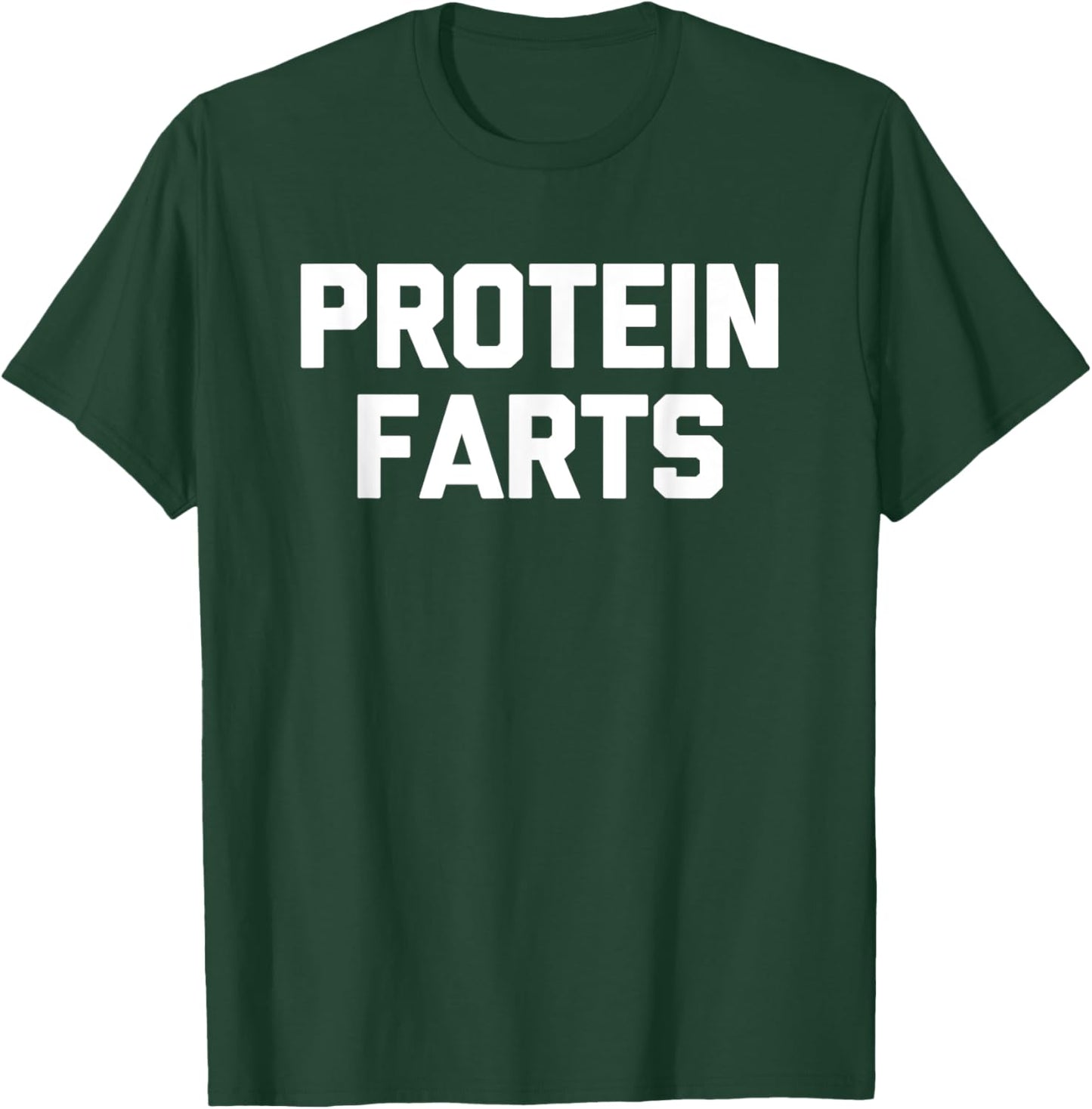 Protein Farts - Funny Workout Fitness Cool Weightlifting Gym T-Shirt - T-Shirt | Forest