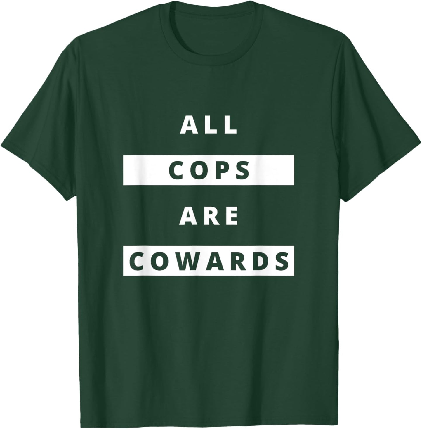 ALL COPS ARE COWARDS | Anti-Police Activism T-Shirt - T-Shirt | Forest