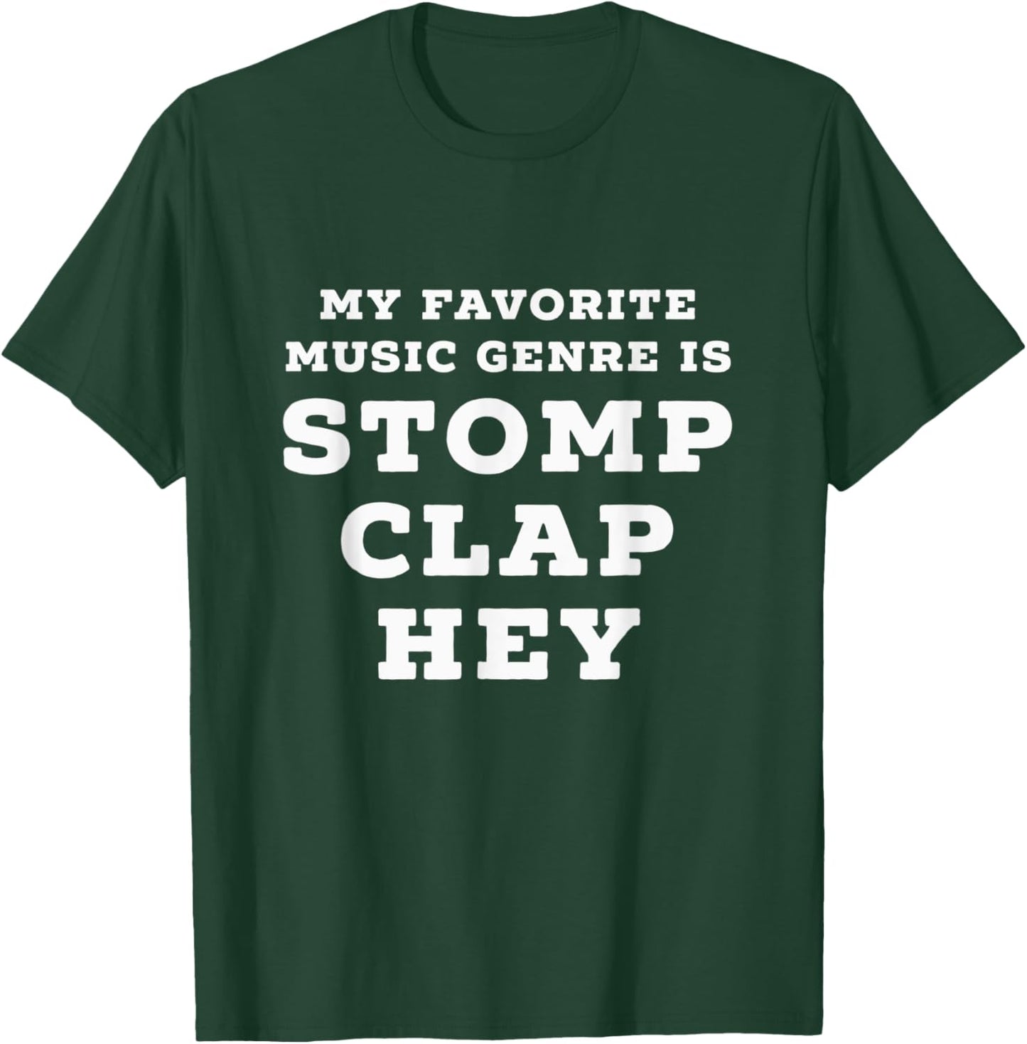 My Favorite Music Genre is Stomp, Clap, Hey T-Shirt - T-Shirt | Forest