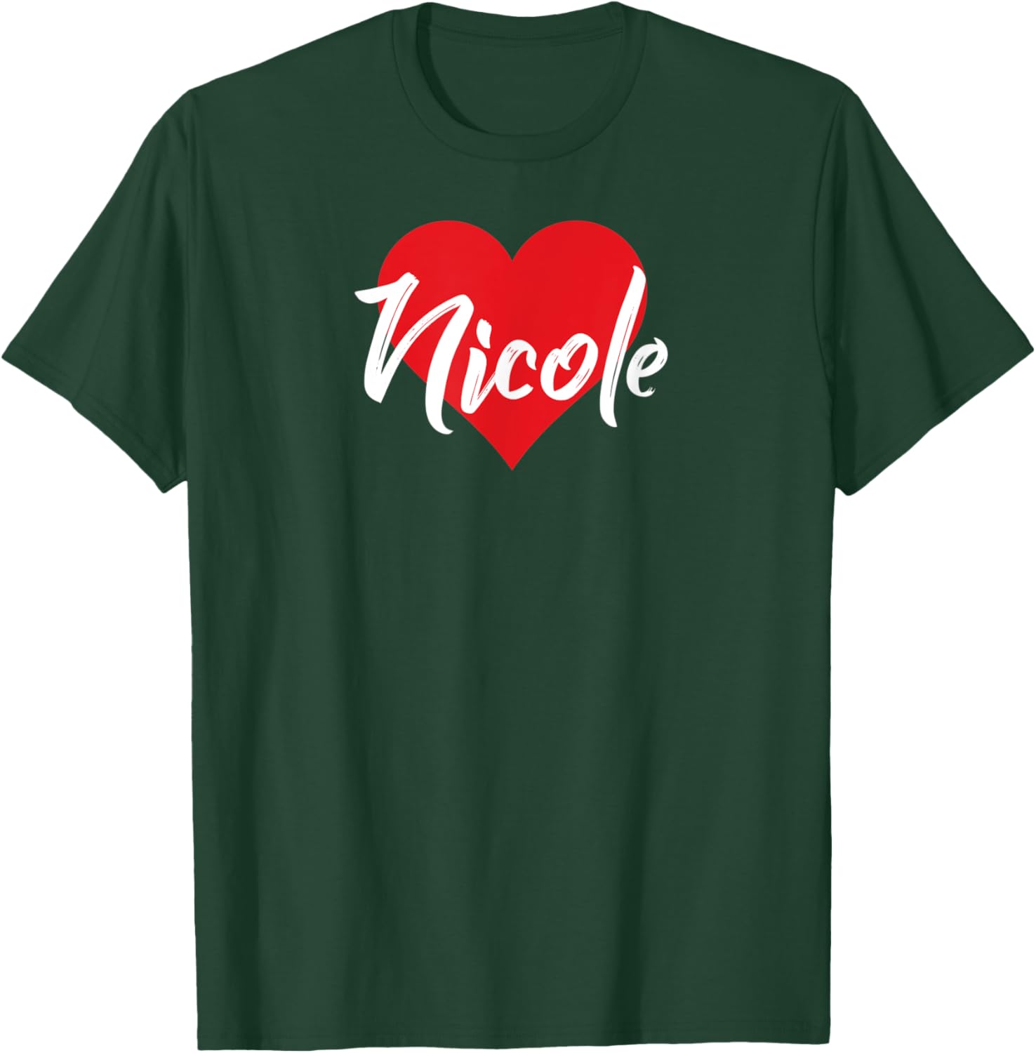 I Love Nicole First Name I Heart Named T-Shirt - T-Shirt | Forest