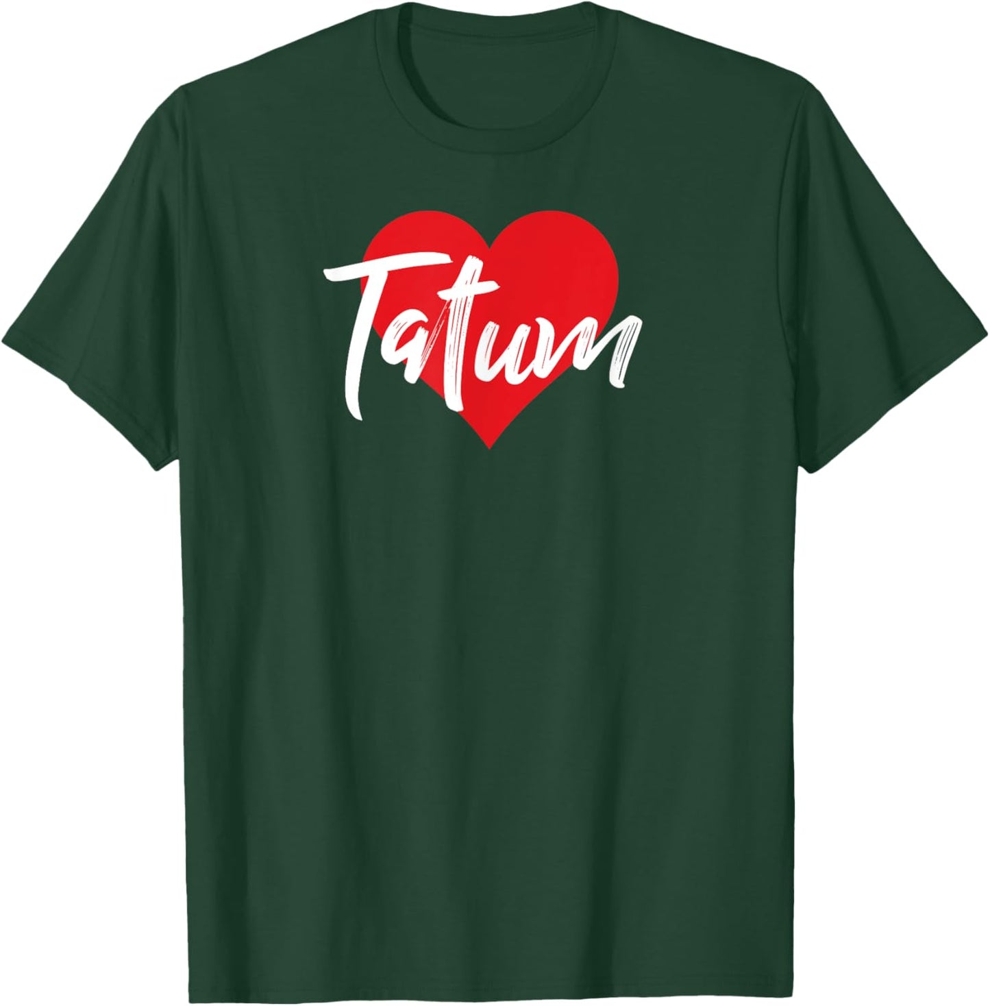 I Love Tatum First Name I Heart Named T-Shirt - T-Shirt | Forest