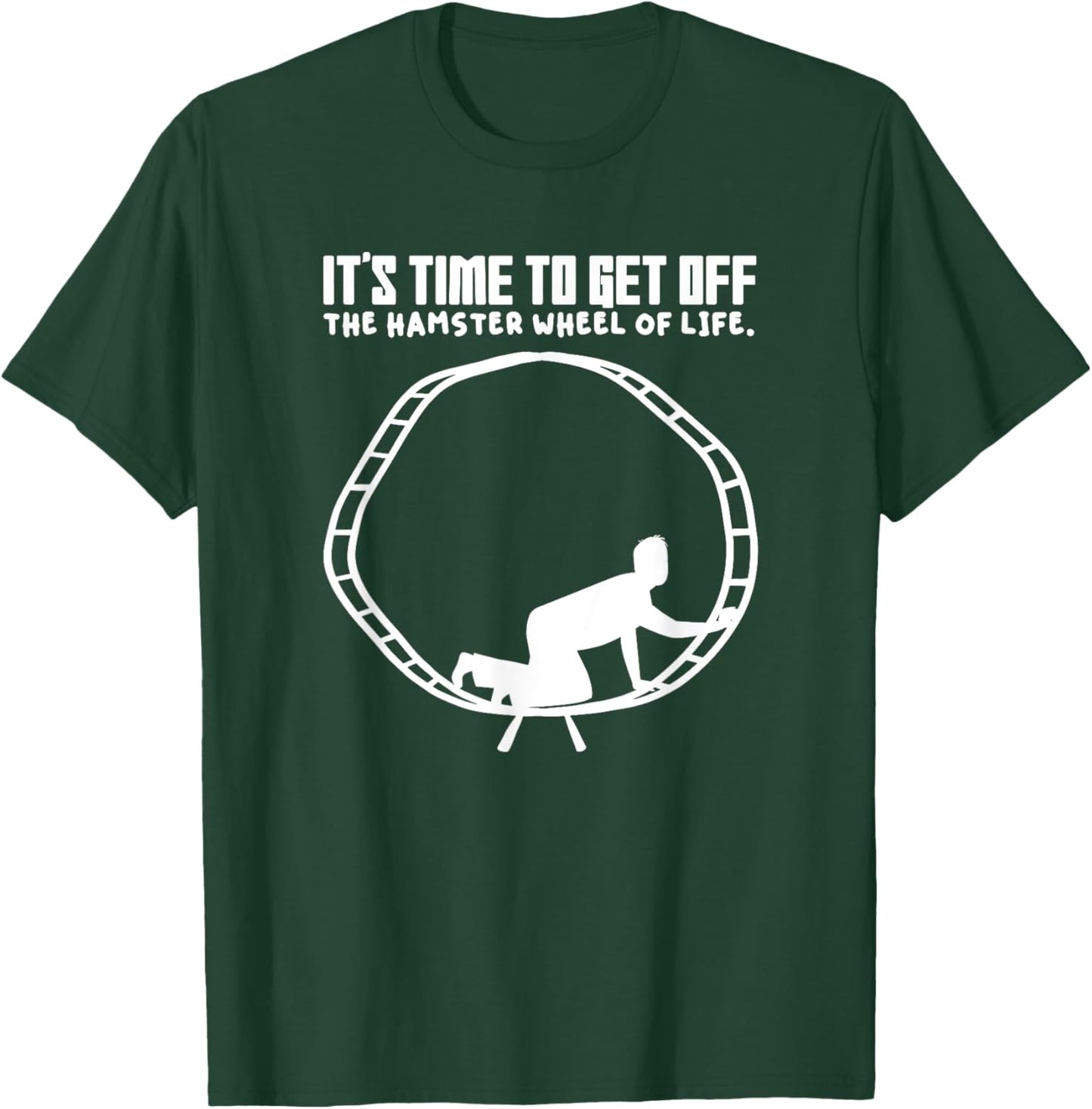 Hamster Human In A Wheel Quotes For Life Setting T-Shirt - T-Shirt | Forest