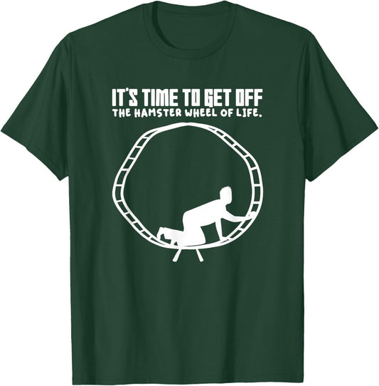 Hamster Human In A Wheel Quotes For Life Setting T-Shirt - T-Shirt | Forest