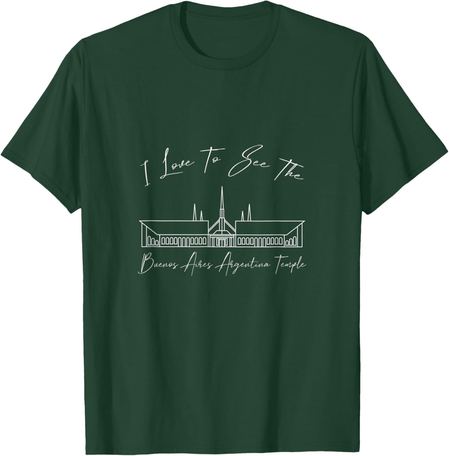 Buenos Aires Argentina Temple, I love to see my temple T-Shirt - T-Shirt | Forest