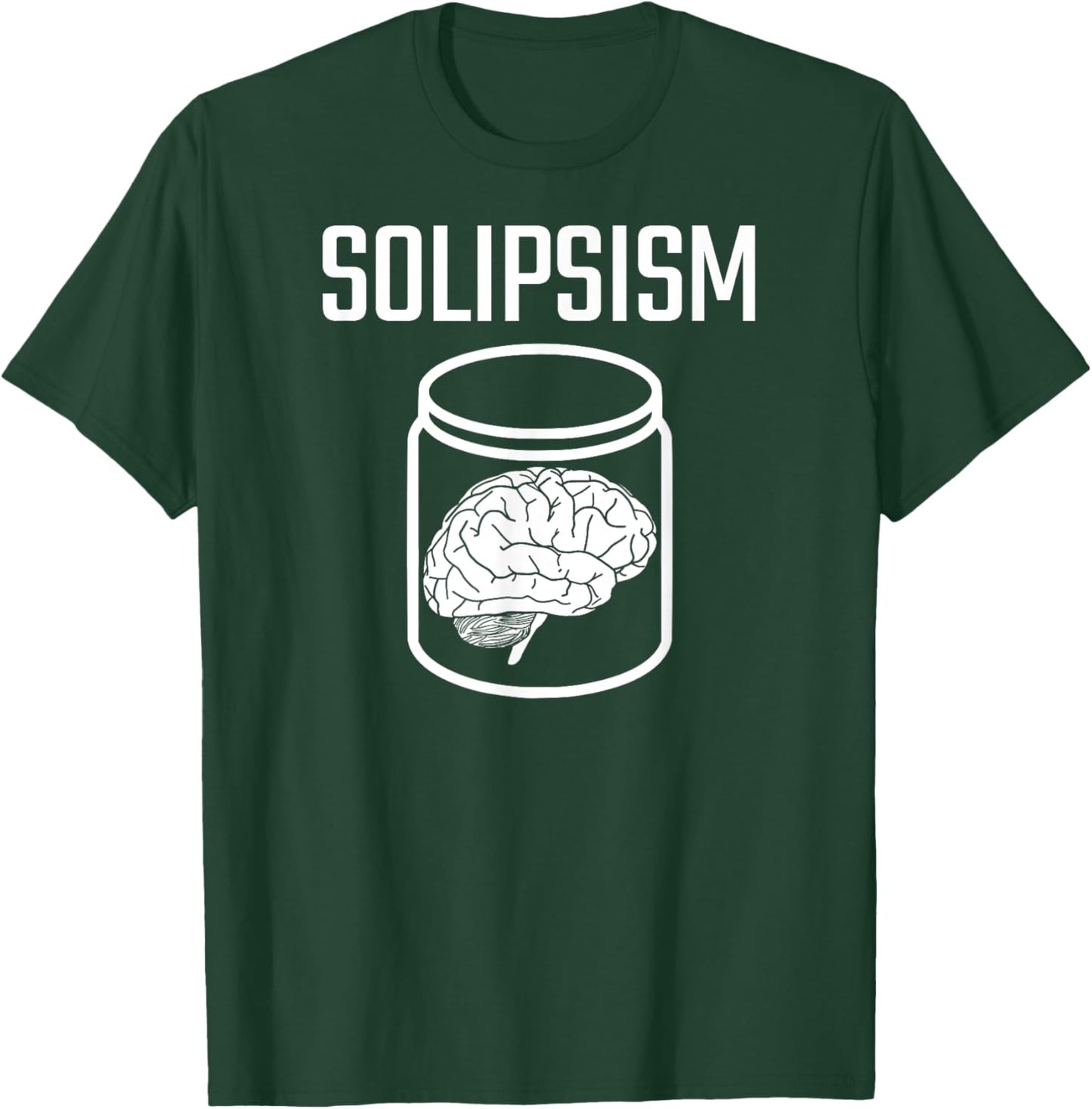 SOLIPSISM Brain in a Jar/Vat Philosophy Reality Epistemology T-Shirt - T-Shirt | Forest