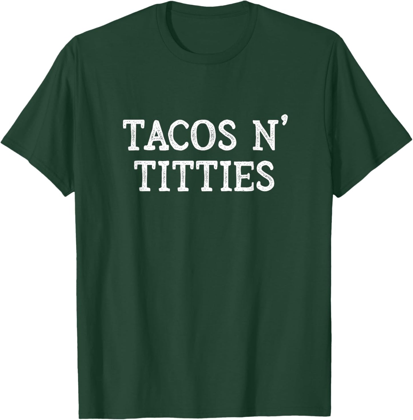 Tacos and Titties Boobs Humor Sarcastic Quote Funny Adult T-Shirt - T-Shirt | Forest