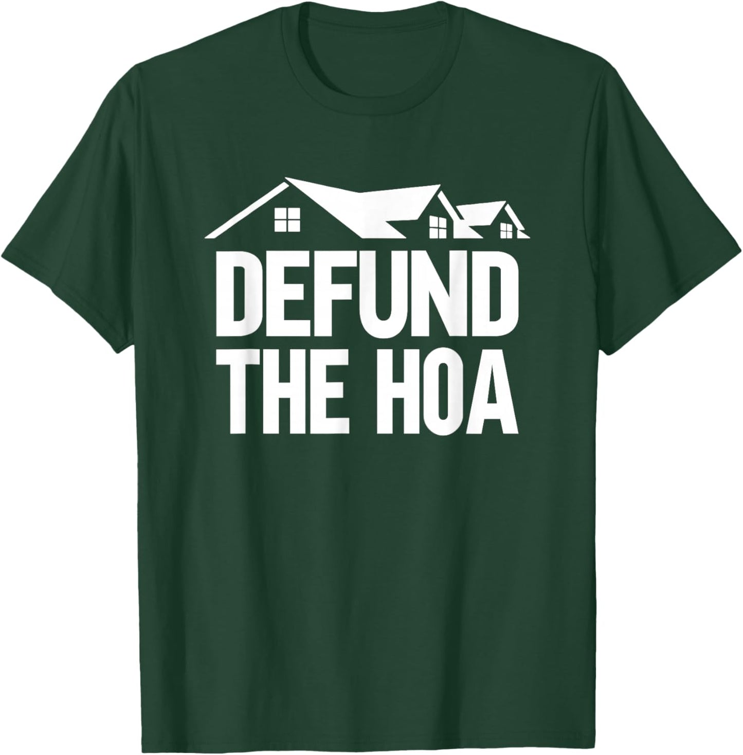 Defund The HOA T-Shirt - T-Shirt | Forest