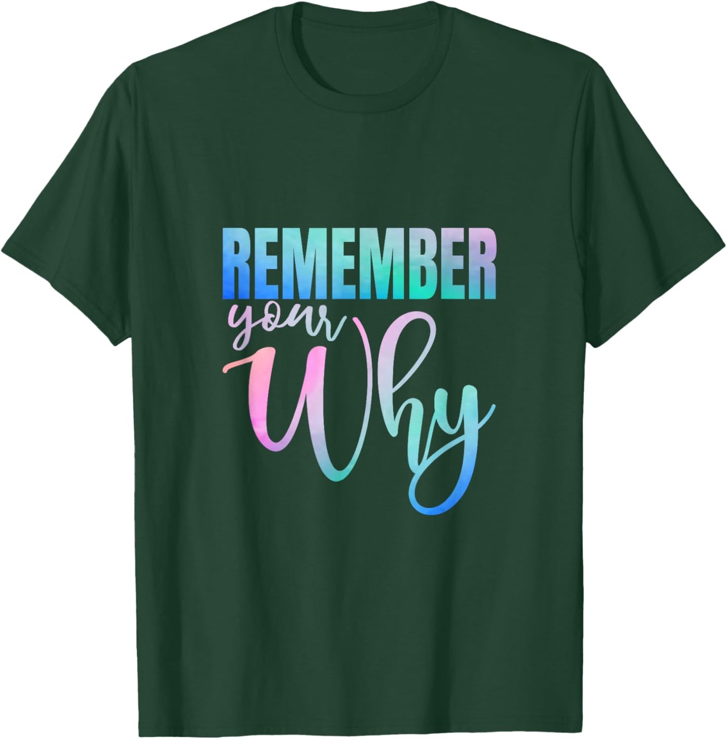 Remember Your Why Gym Motivation Fitness Inspirational T-Shirt - T-Shirt | Forest