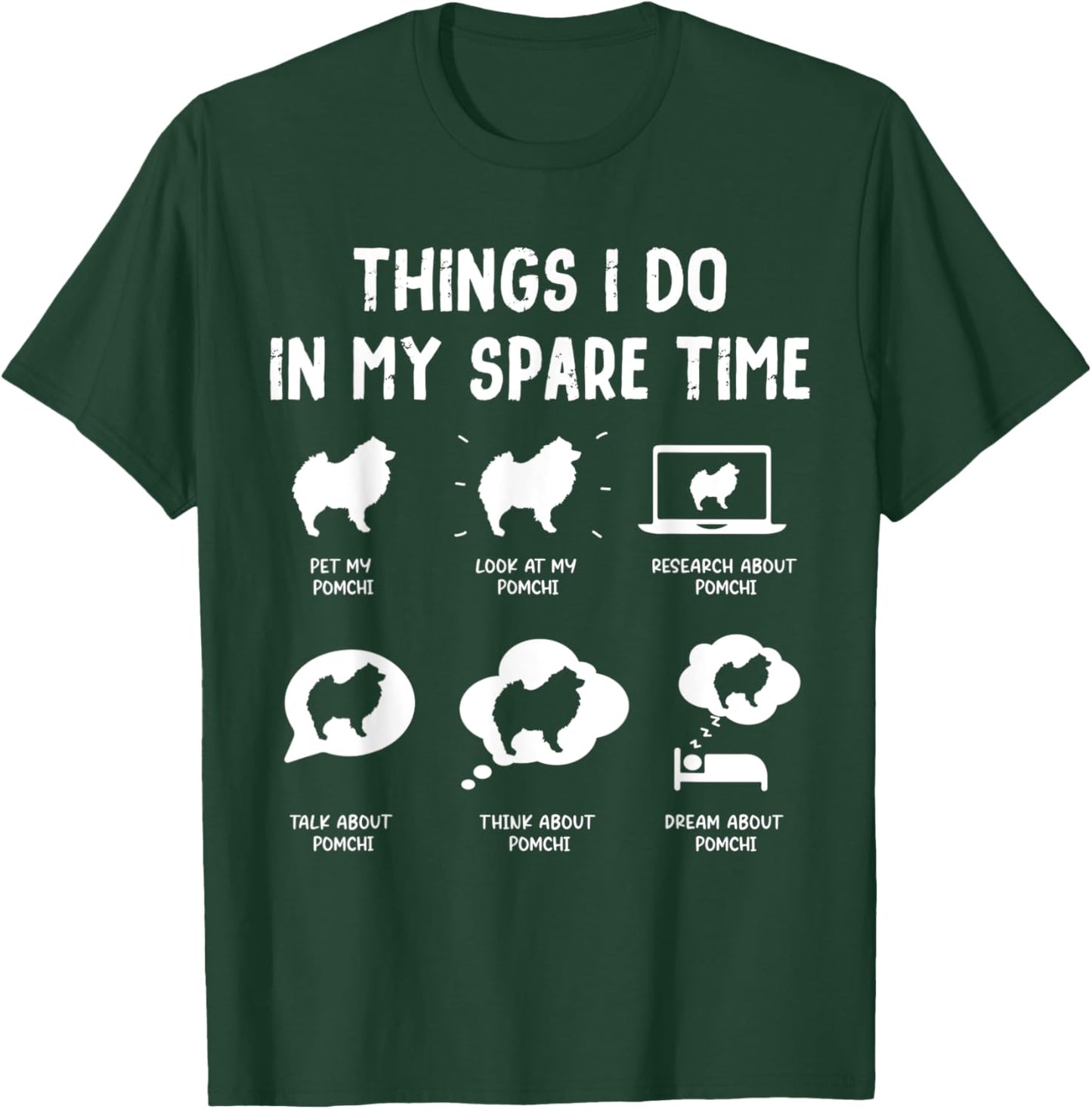 Pomchi Things Do Spare Time Funny Dog Mom Dad T-Shirt - T-Shirt | Forest