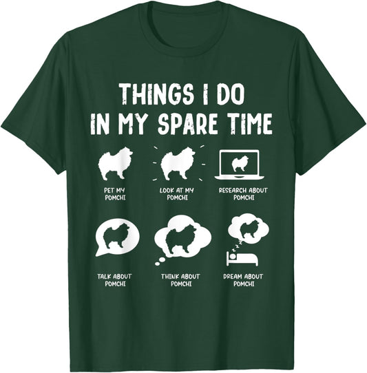 Pomchi Things Do Spare Time Funny Dog Mom Dad T-Shirt - T-Shirt | Forest