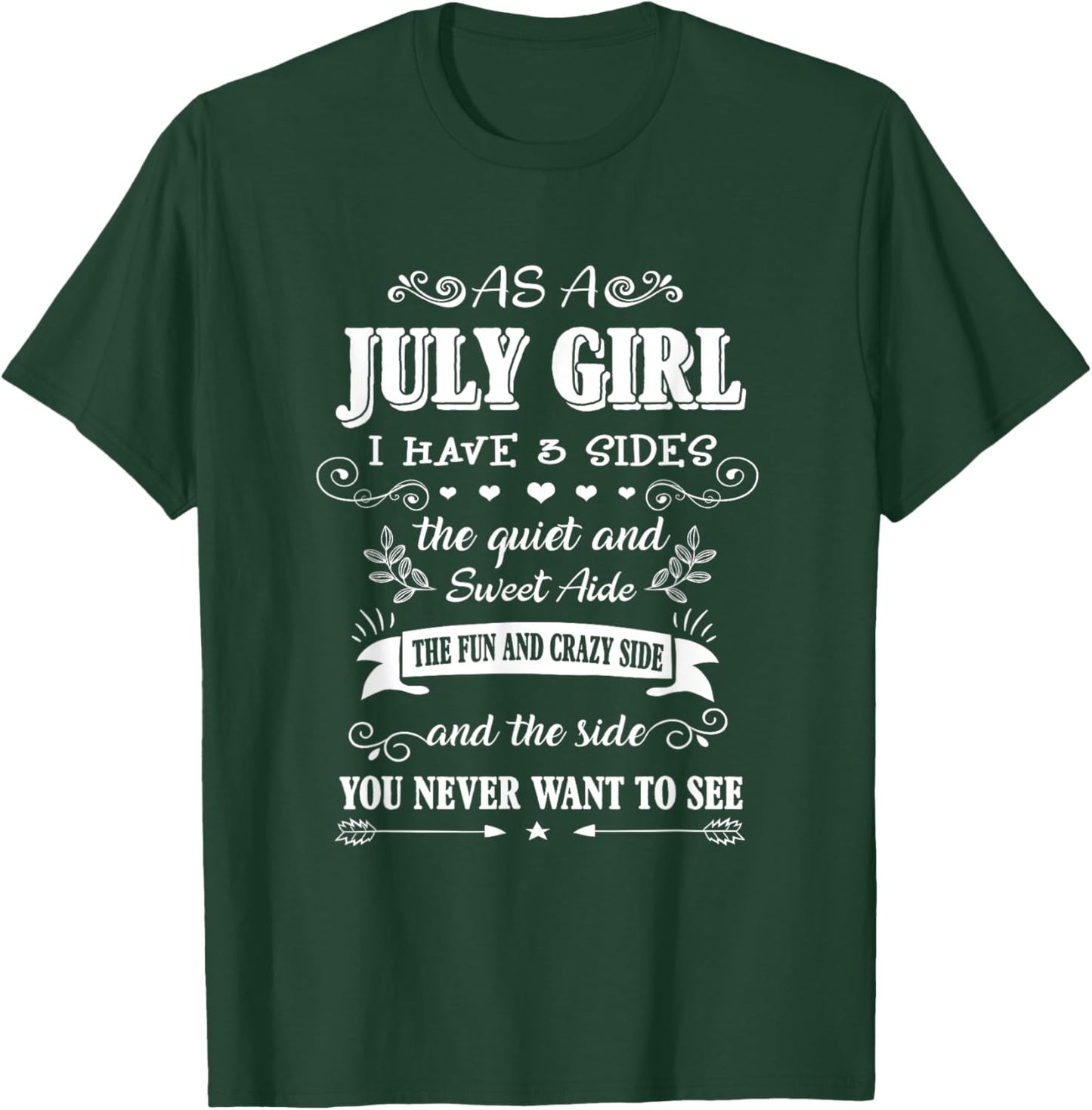 As an July Girl I Have 3 Sides the Quiet and Sweet Side T-Shirt - T-Shirt | Forest