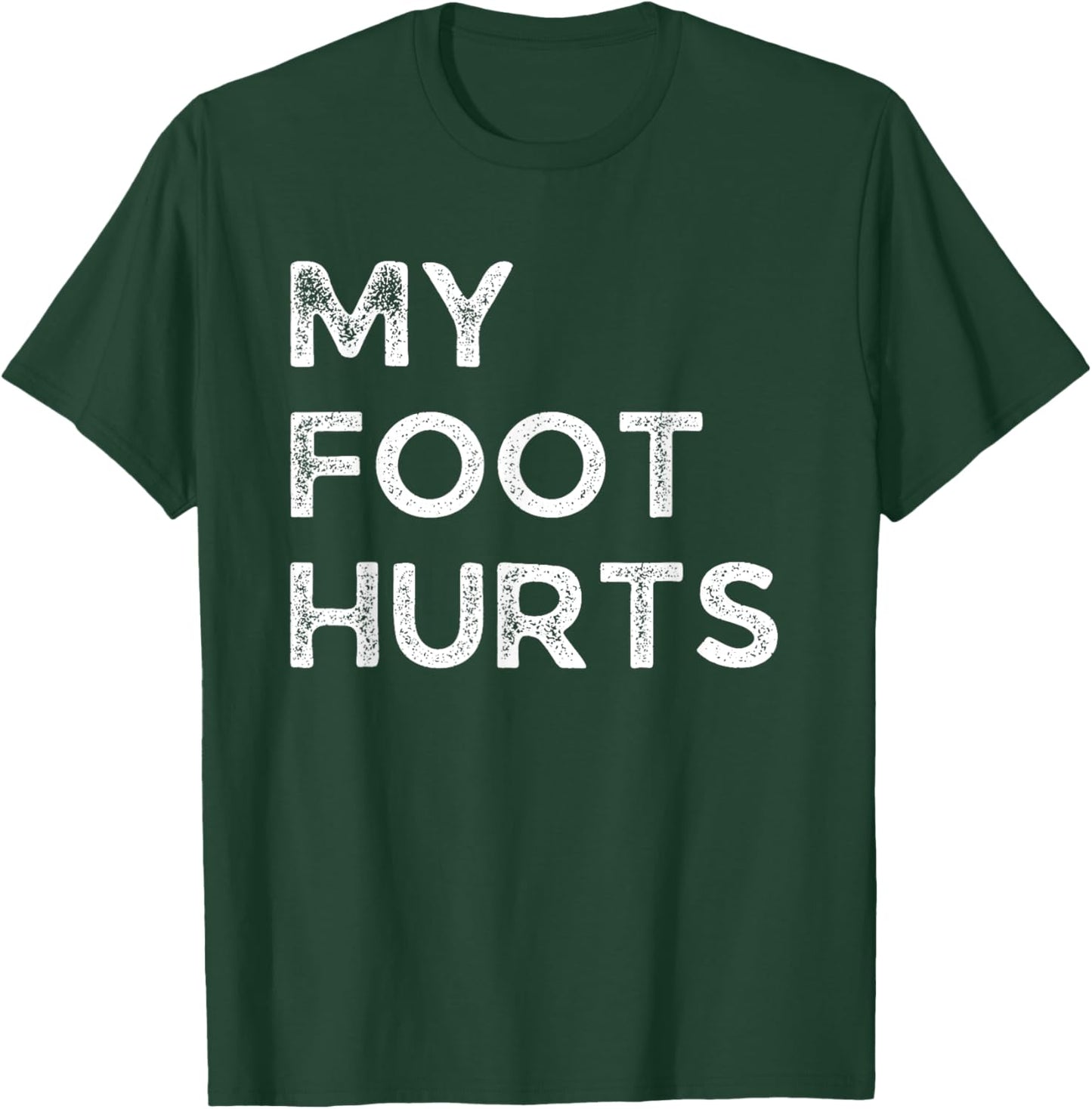 My foot hurts funny getting old and everything hurts T-Shirt - T-Shirt | Forest
