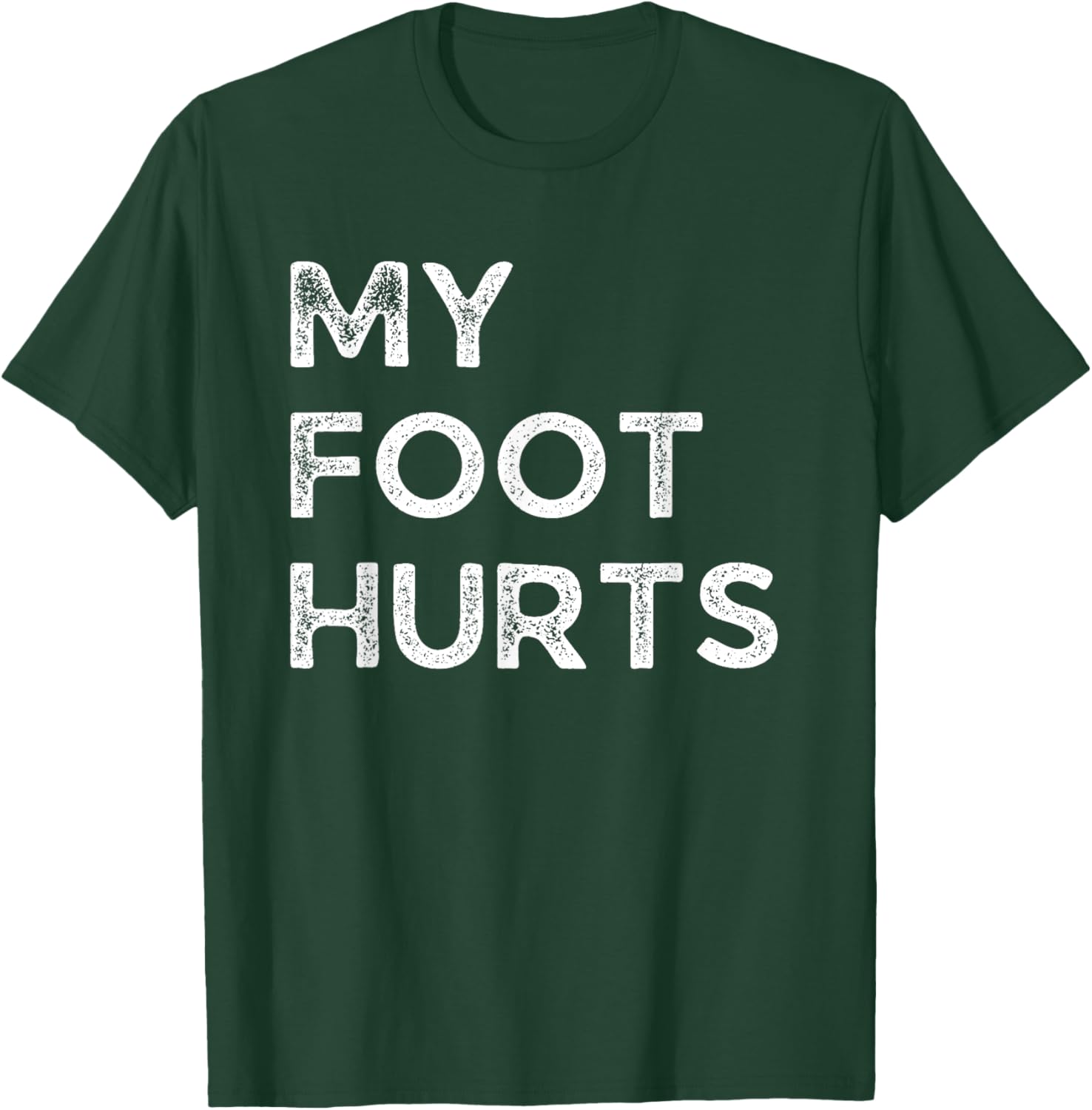My foot hurts funny getting old and everything hurts T-Shirt - T-Shirt | Forest