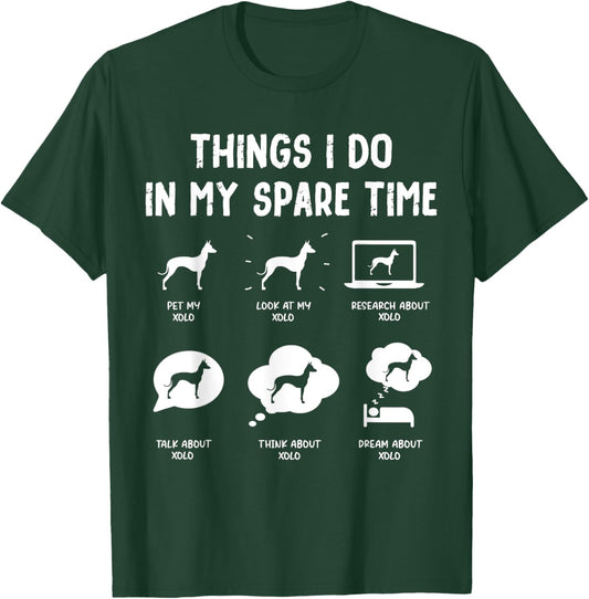 Xoloitzcuintli Xolo Things Do Spare Time Funny Dog Mom Dad Women Kids T-Shirt - T-Shirt | Forest
