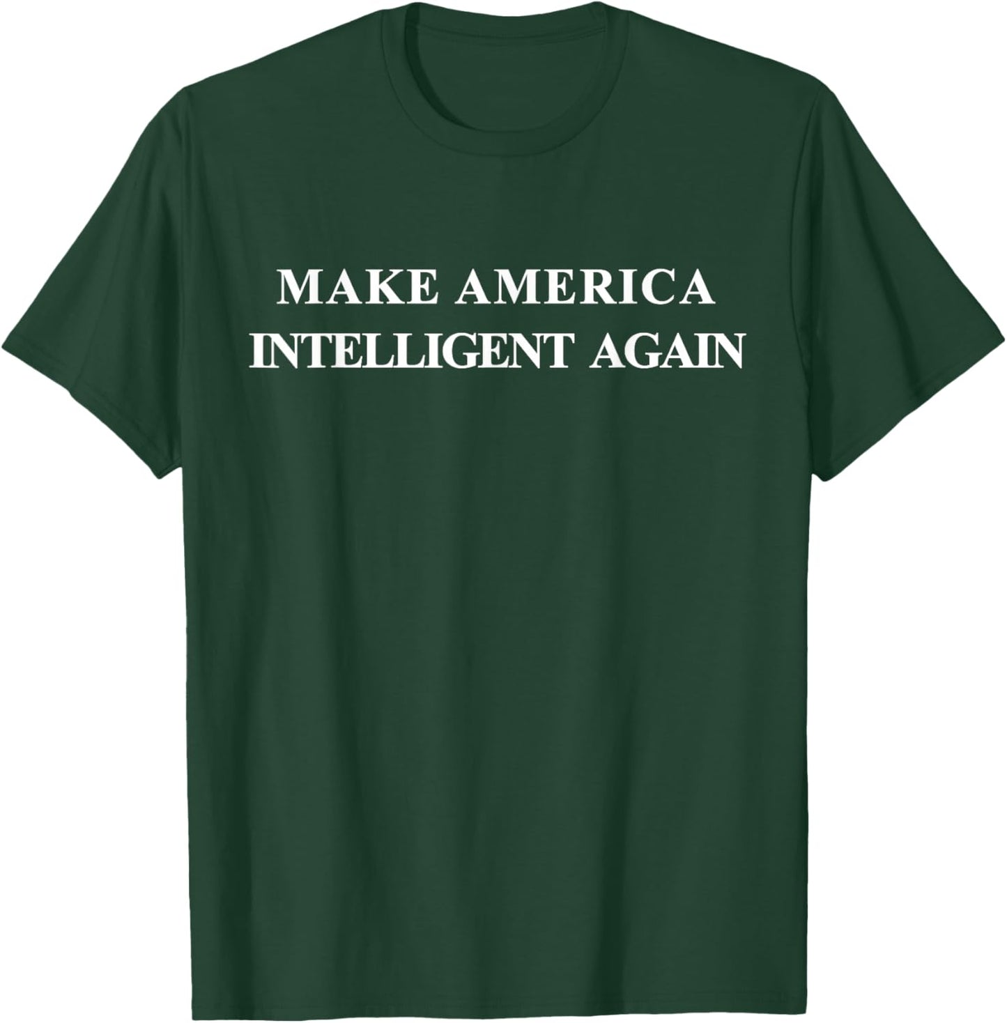 Make America Intelligent Again Democrat Liberal T-Shirt - T-Shirt | Forest