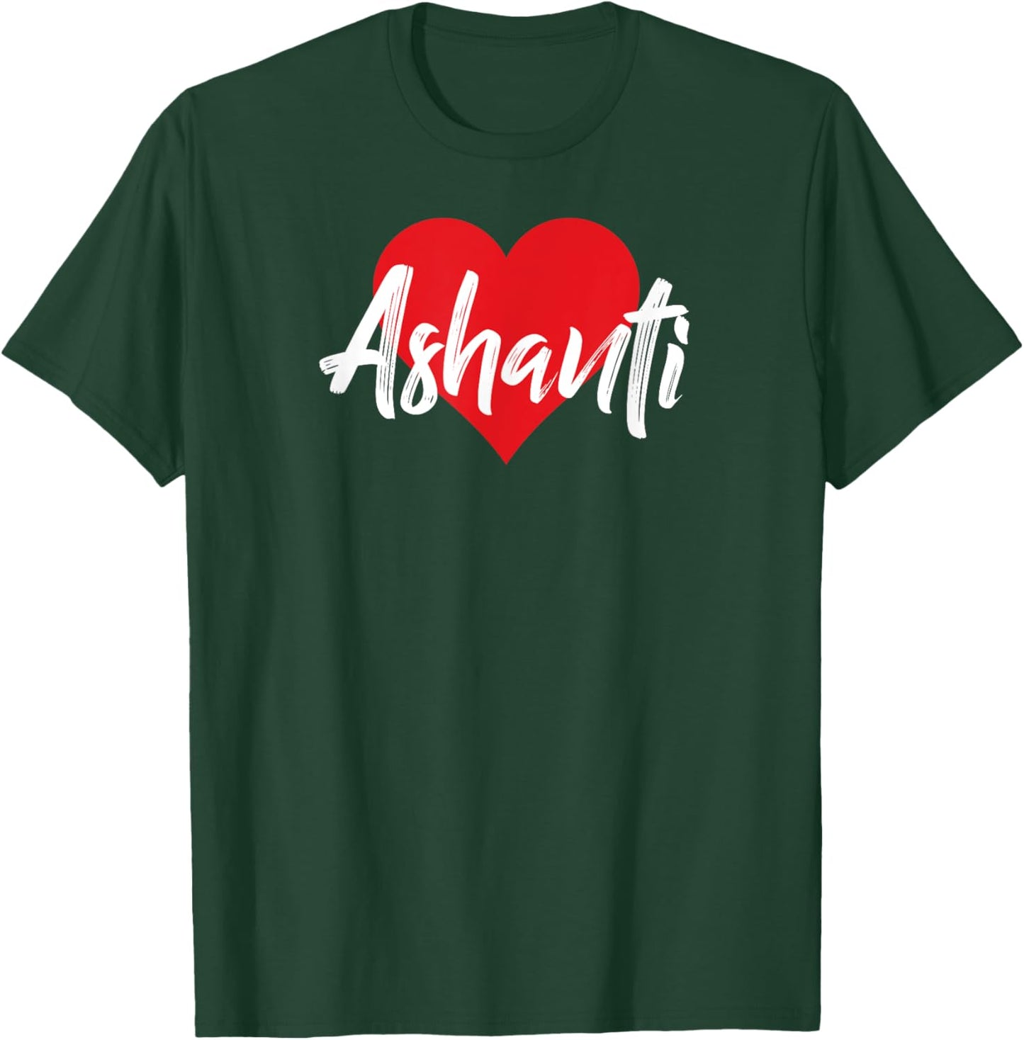 I Love Ashanti First Name I Heart Named T-Shirt - T-Shirt | Forest