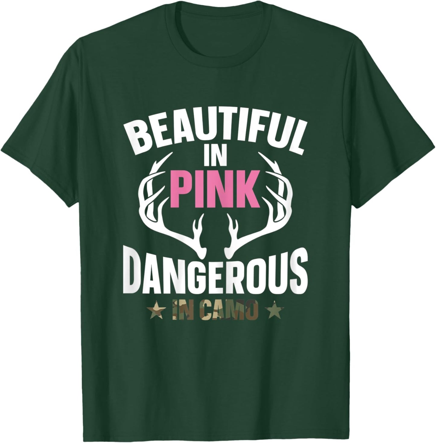 Beautiful In Pink Dangerous In Camo Hunting Funny Hunter T-Shirt - T-Shirt | Forest