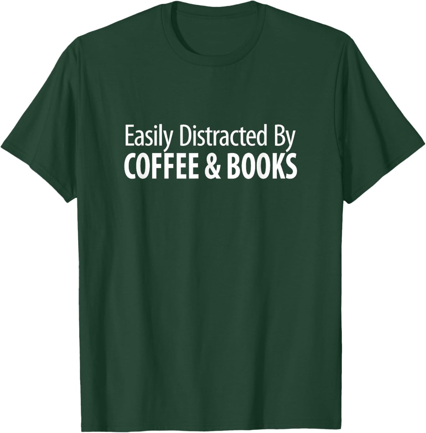 Easily Distracted By Coffee & Books T-Shirt - T-Shirt | Forest