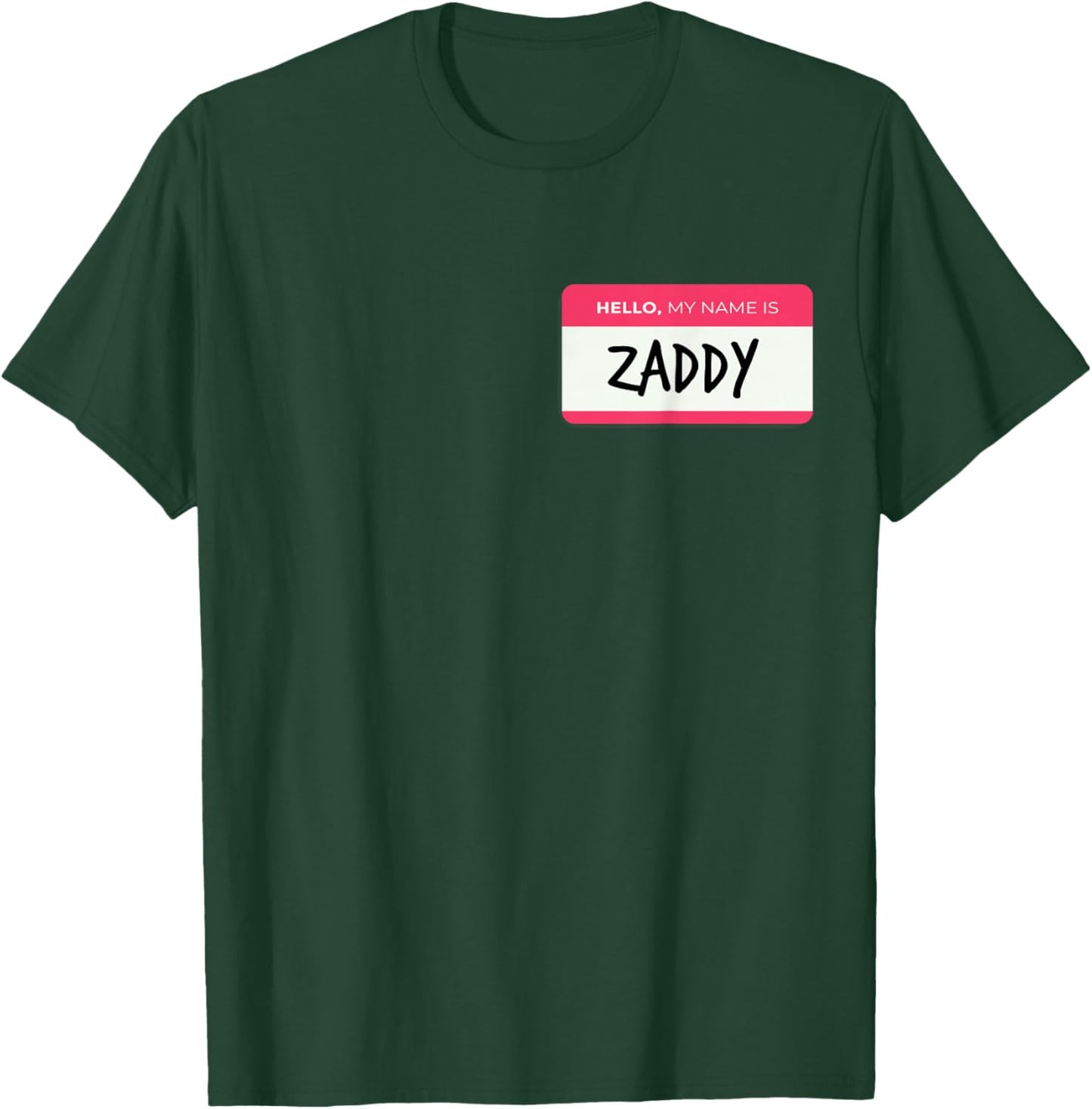 Hello My Name Is Zaddy T-Shirt - T-Shirt | Forest