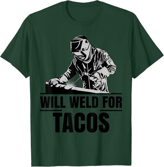 Will Weld For Tacos as a Funny Welding Costume T-Shirt - T-Shirt | Forest