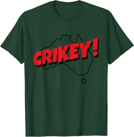 Crikey! | Aussie Shirt for Australian Slang T-Shirt - T-Shirt | Forest