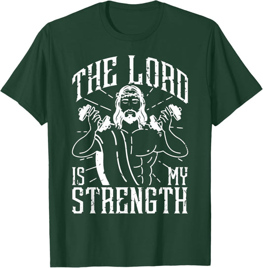 The Lord Is My Strength Jesus Christ Clothes For Gym T-Shirt - T-Shirt | Forest