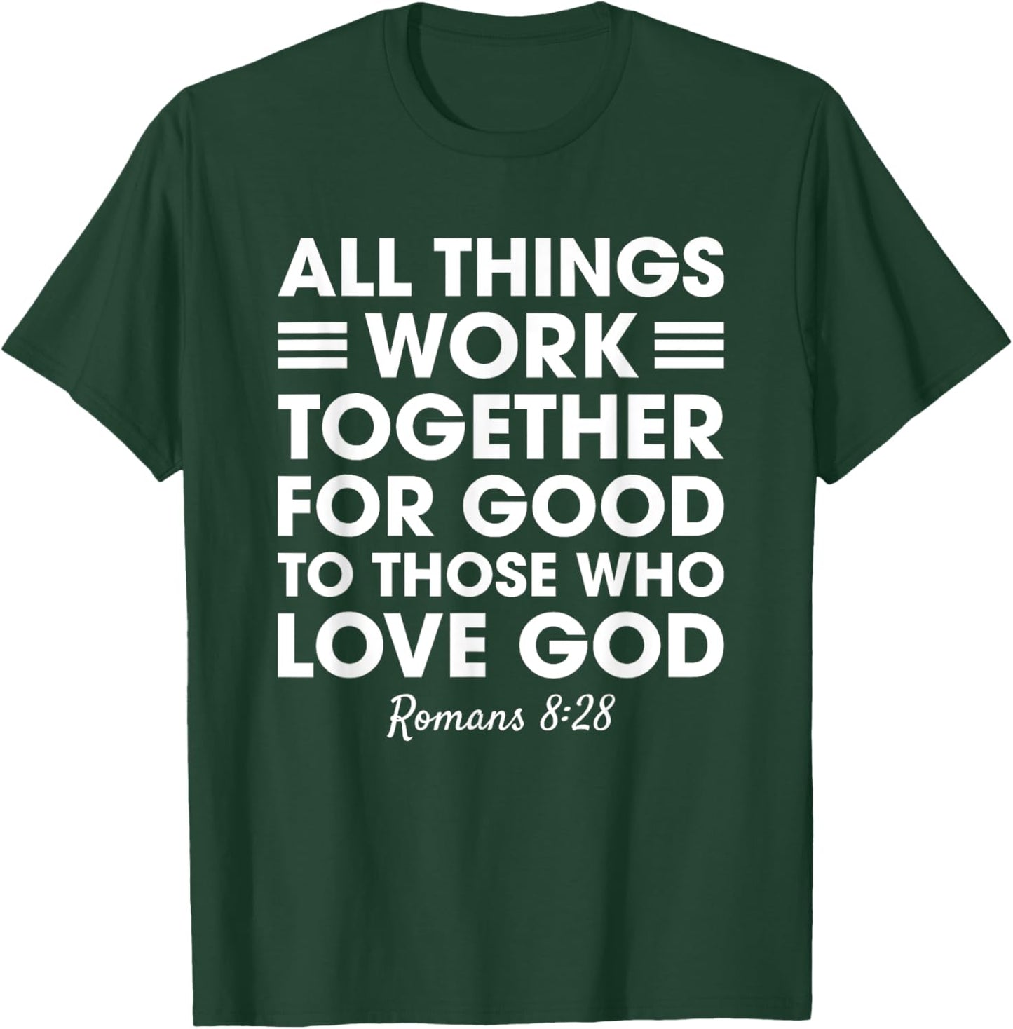 All Things Work Together For Good Romans 8:28 Christian T-Shirt - T-Shirt | Forest