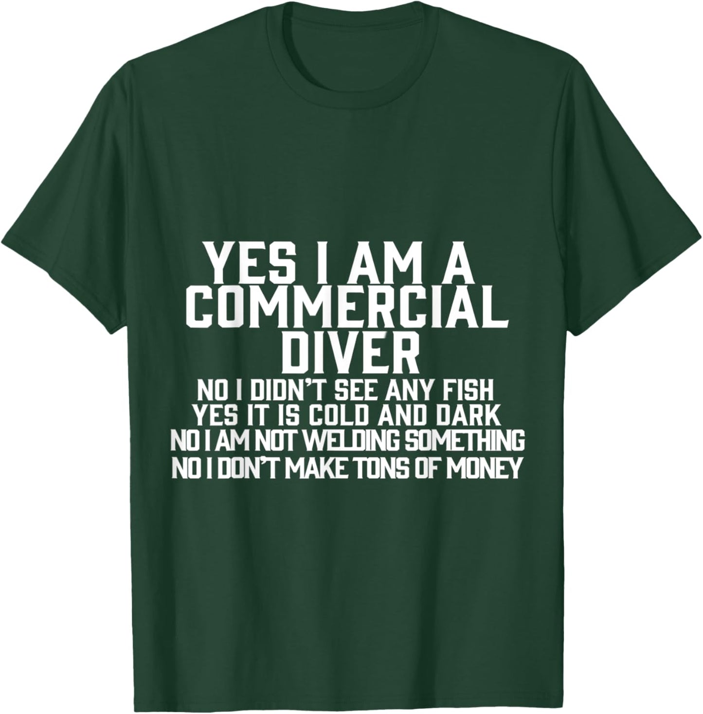 Yes I am a Commercial Diver T-Shirt - T-Shirt | Forest
