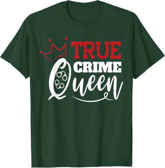 True Crime Queen T-Shirt - T-Shirt | Forest