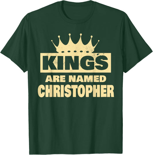 Kings Are Named Christopher Funny Christopher Name T-Shirt - T-Shirt | Forest