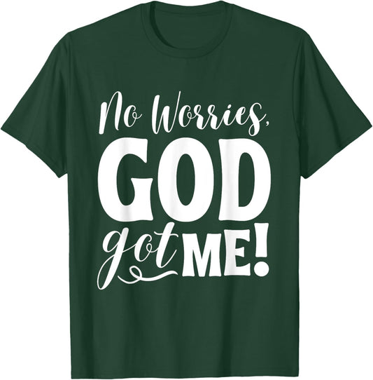 No Worries, God-Got Me African American Christian Quote T-Shirt - T-Shirt | Forest