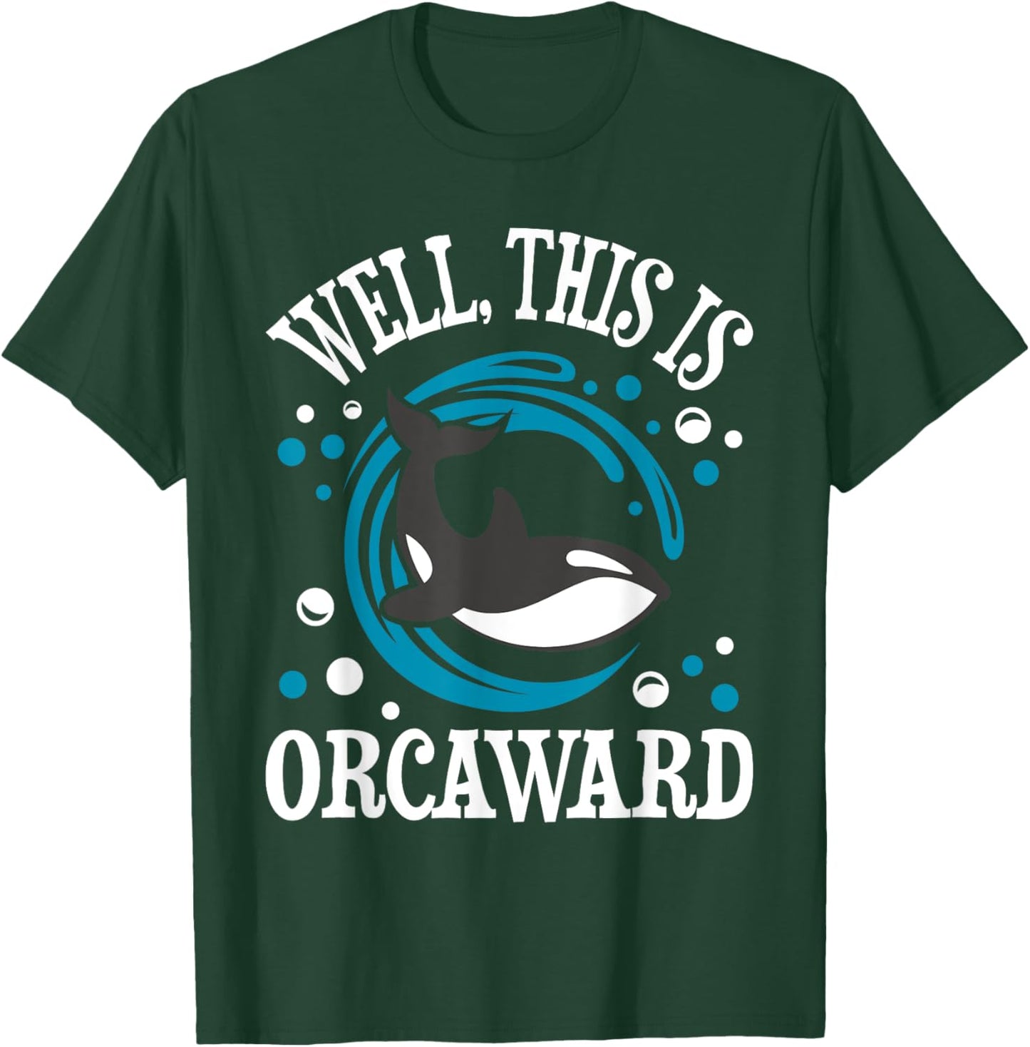 Well This Is Orcaward - Orca Whale Lover Wildlife Whales T-Shirt - T-Shirt | Forest