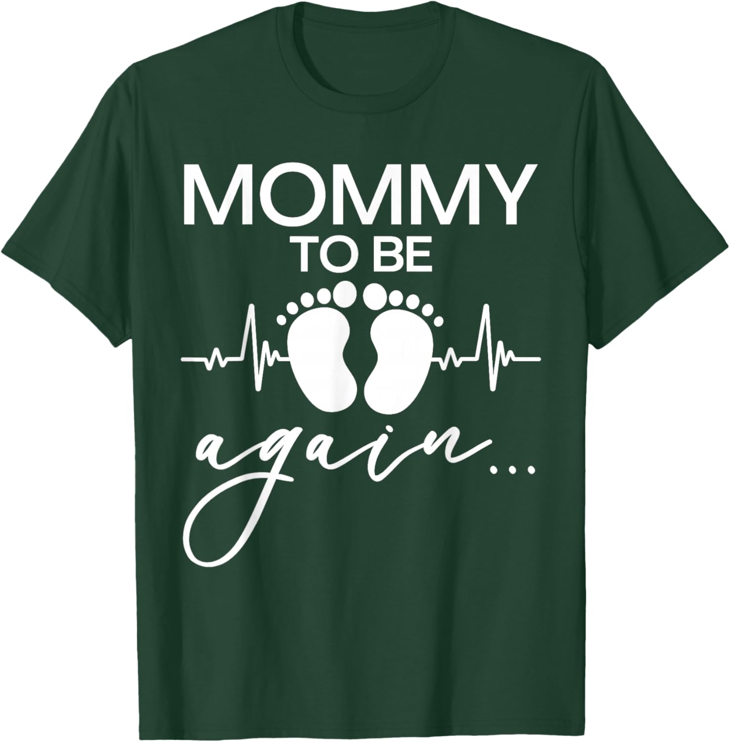 Mommy to Be Again Baby Footprint, Mother Pregnancy Reveal T-Shirt - T-Shirt | Forest