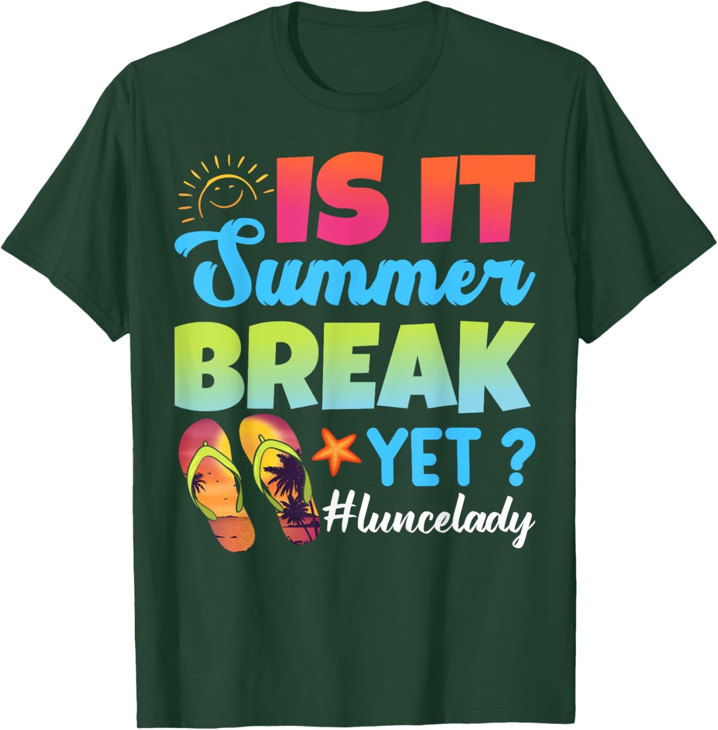 Is It Summer Break Yet Lunch Lady Last Day Of School T-Shirt - T-Shirt | Forest