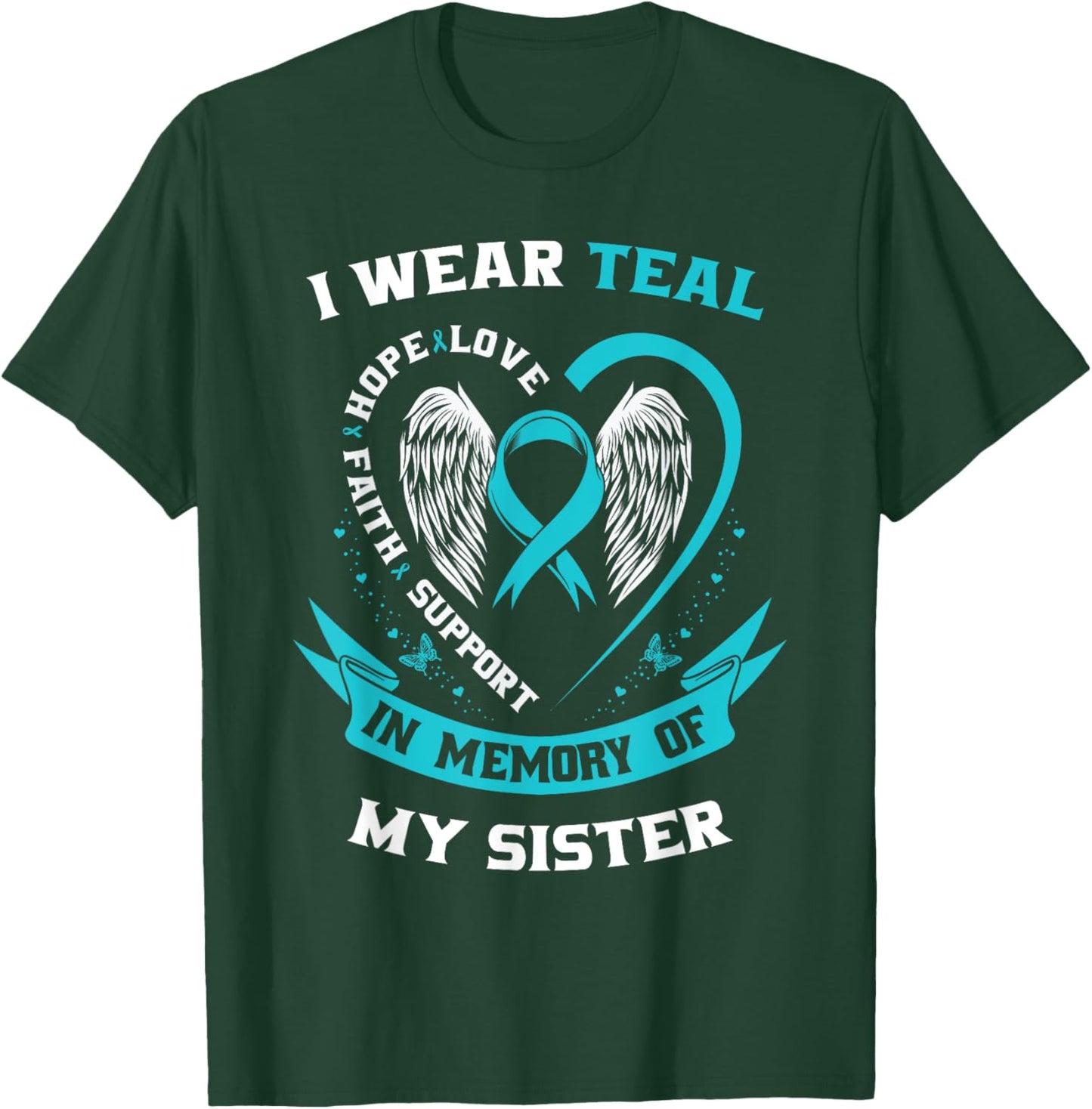 I Wear Teal For My Sister Ovarian Cancer Awareness Ribbon T-Shirt - T-Shirt | Forest