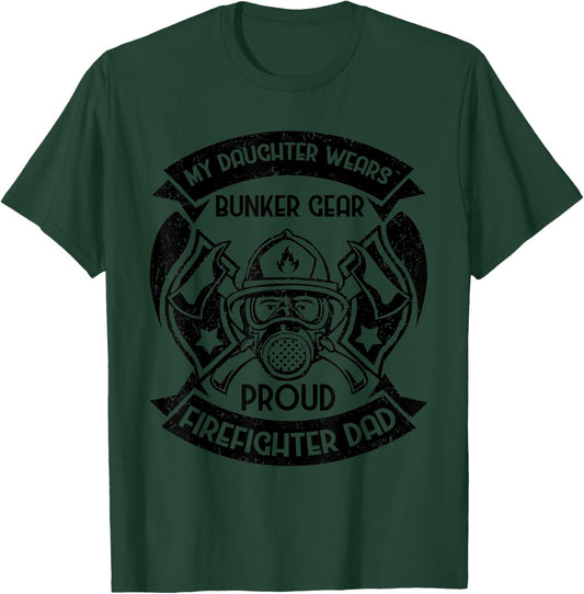 My Daughter Wears Bunker Gear Proud Firefighter Dad T-Shirt - T-Shirt | Forest