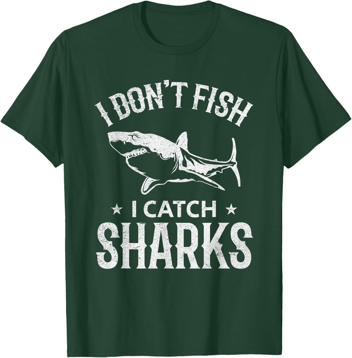 Great White Shark Fishing I Don't Fish I Catch Sharks T-Shirt - T-Shirt | Forest