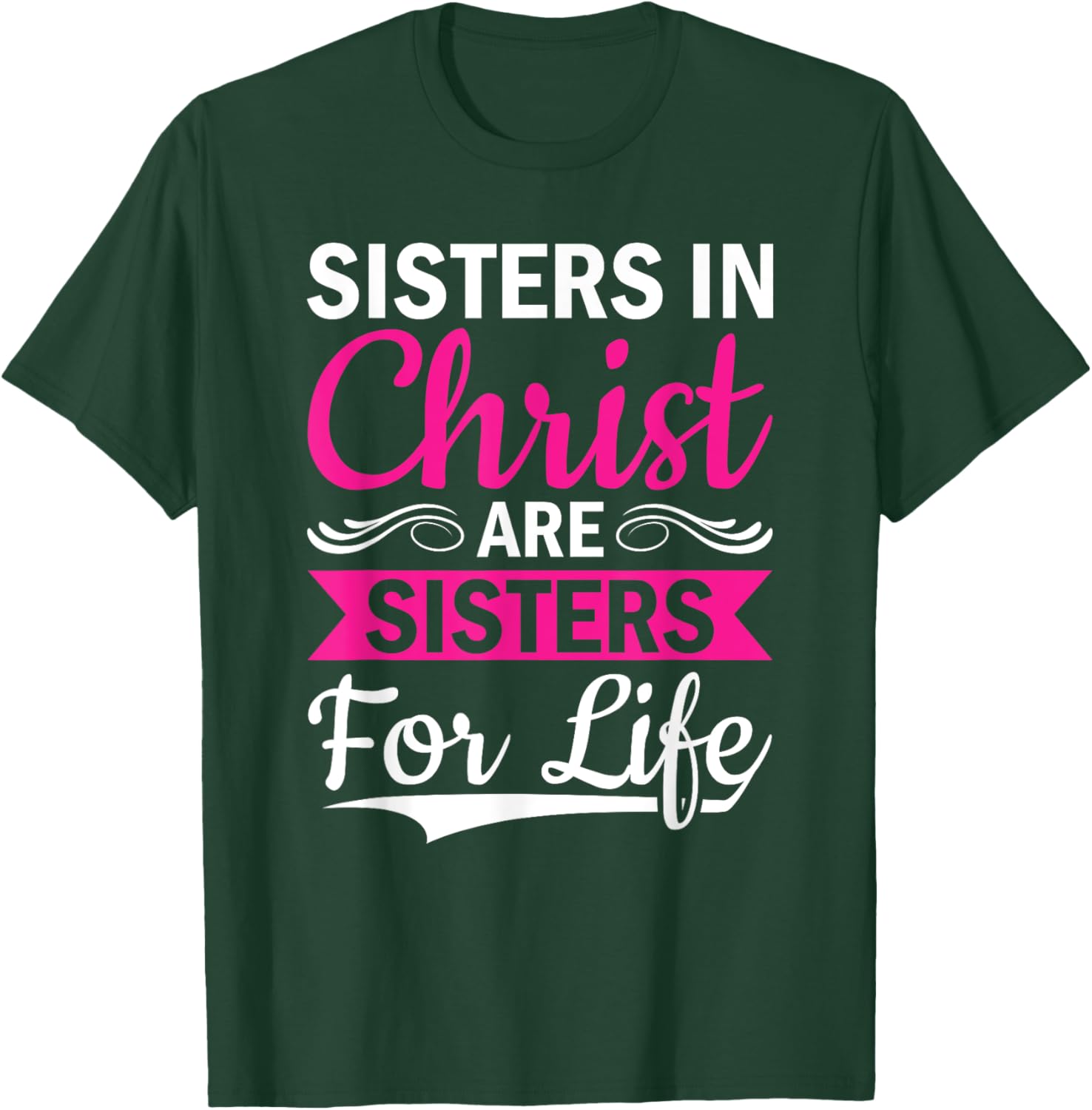 Christian Jesus Bible Sisters In Christ Are Sisters For Life T-Shirt - T-Shirt | Forest