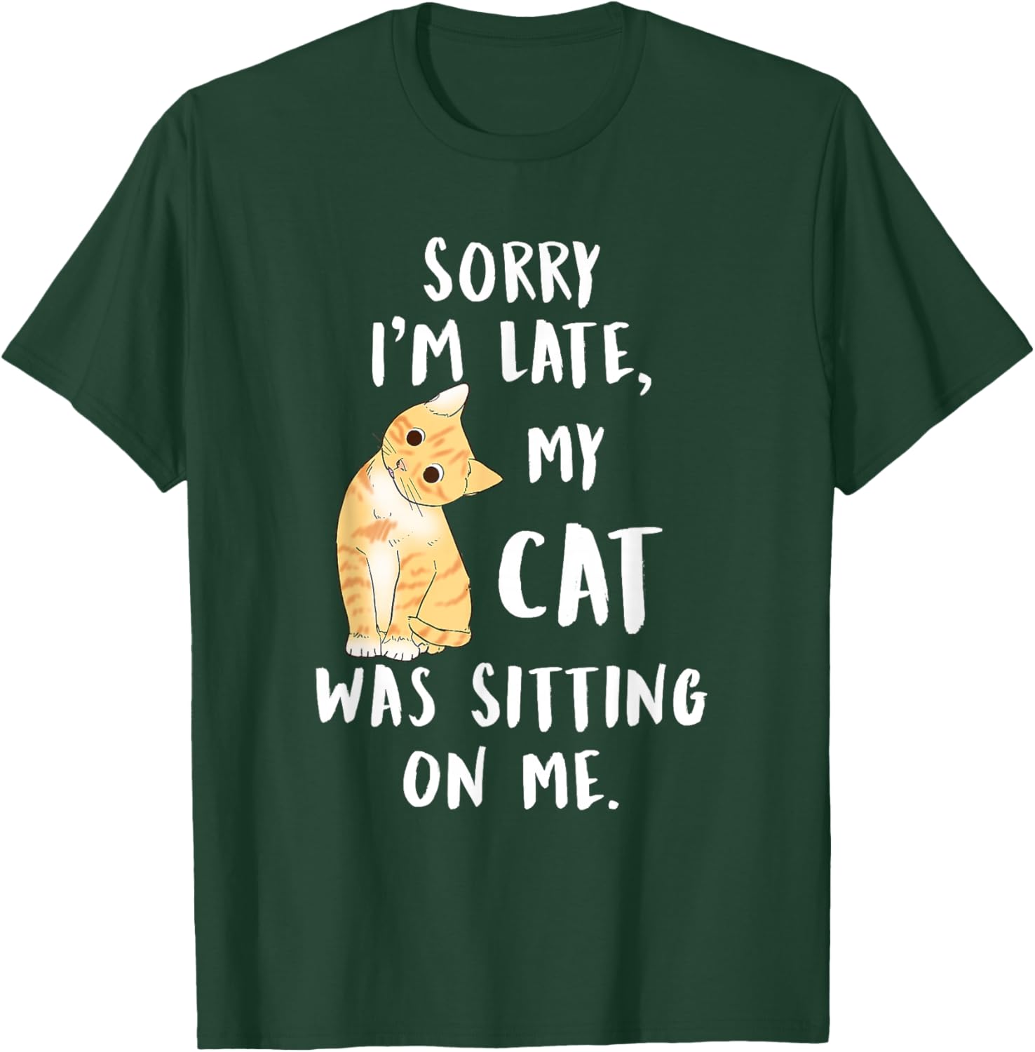 Meow cat Sorry I'm Late My cat was Sitting on me Meow Kitty T-Shirt - T-Shirt | Forest